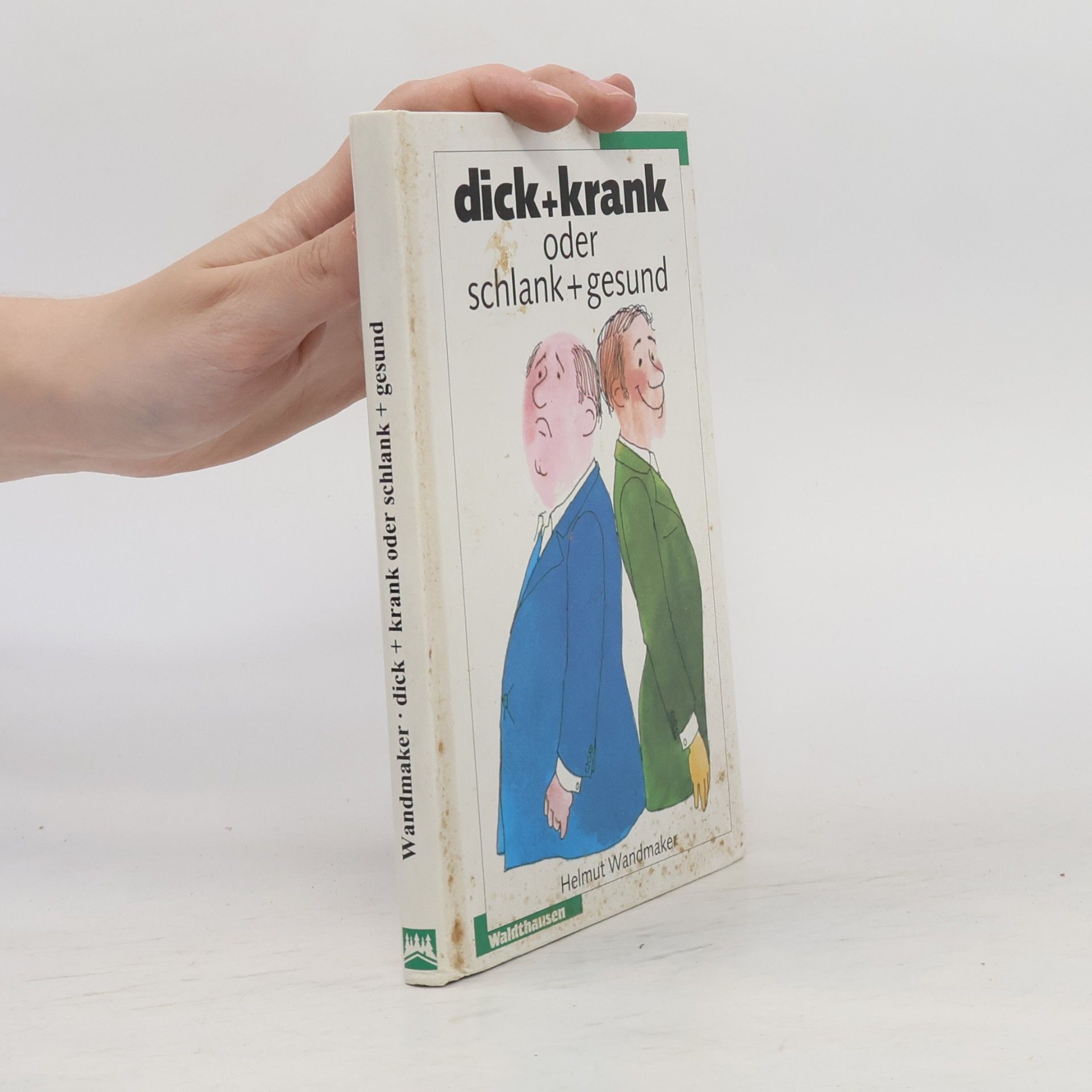 Helmut Wandmaker Dick + krank oder schlank + gesund