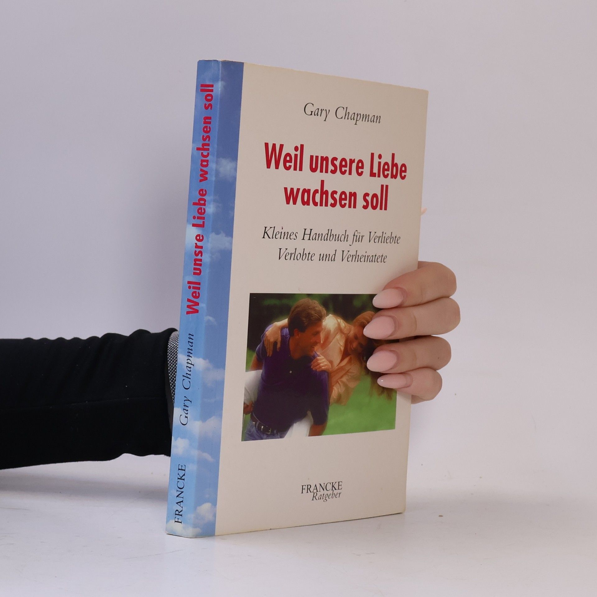 Gary Chapman Weil unsere Liebe wachsen soll