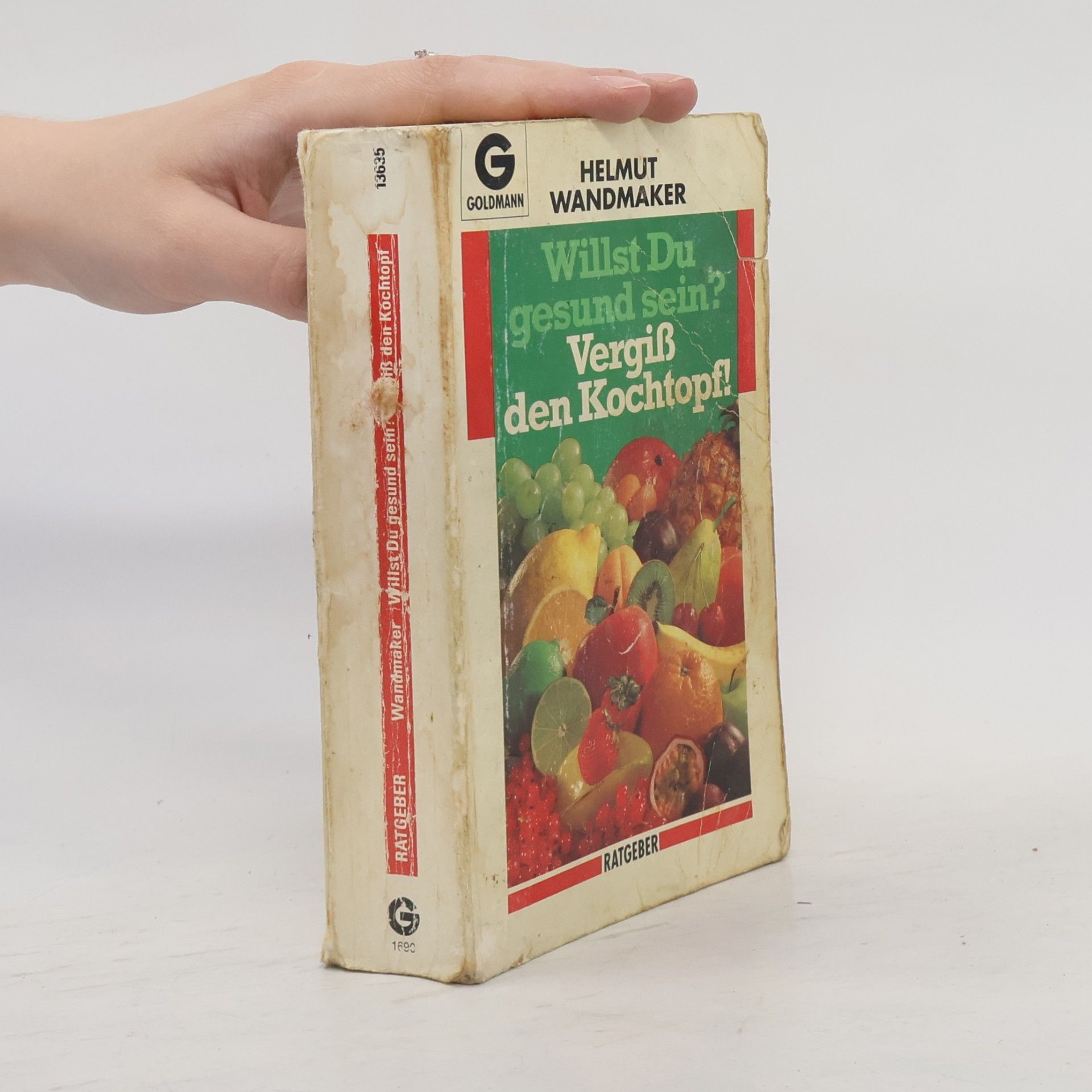 Helmut Wandmaker Willst Du gesund sein? Vergiss den Kochtopf!