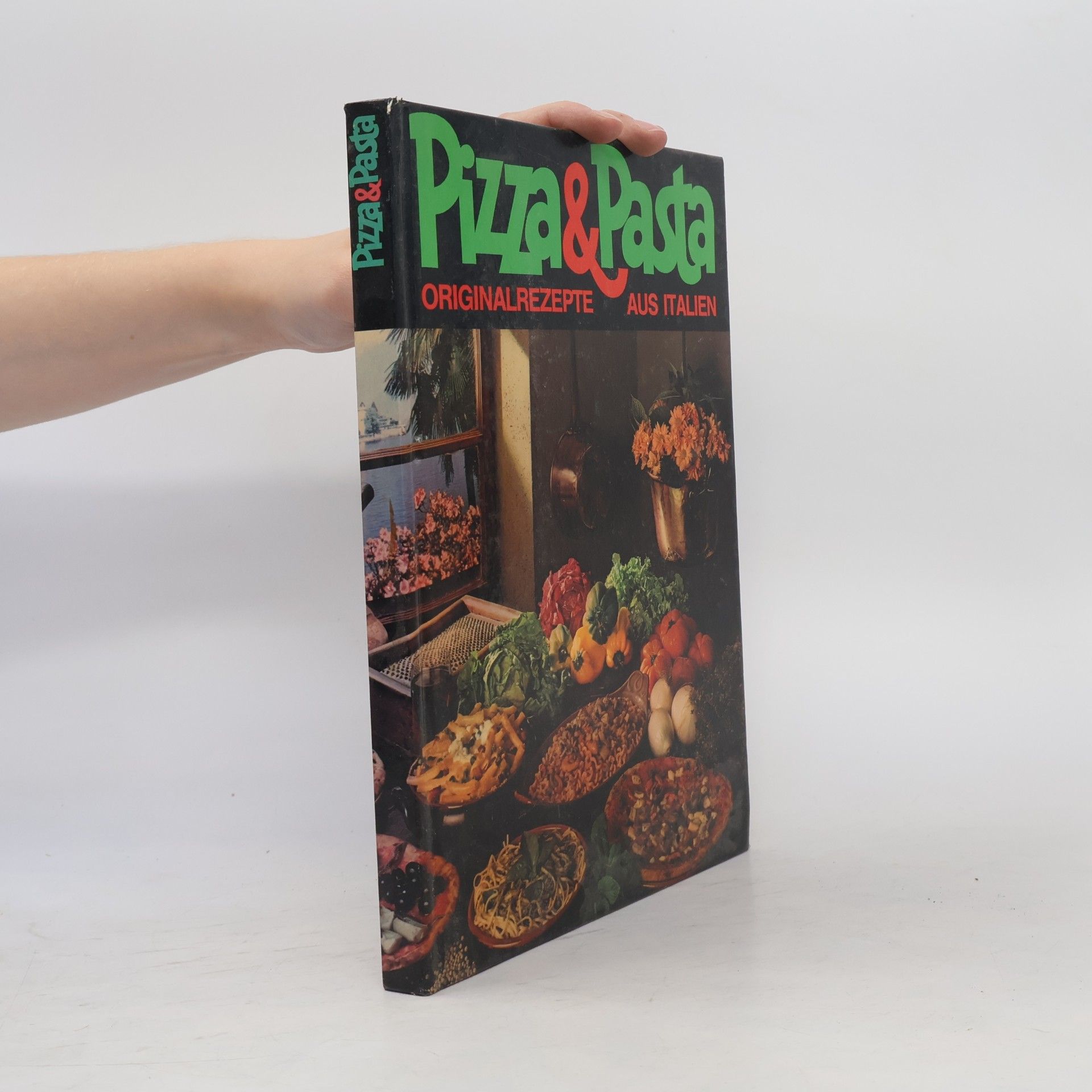 Autorenkollektiv Pizza & Pasta. Originalrezepte aus Italien