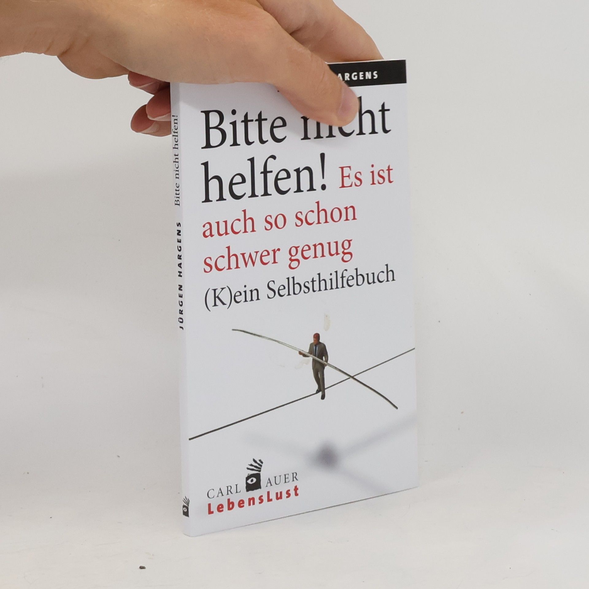 Jürgen Hargens "Bitte nicht helfen! Es ist auch so schon schwer genug"