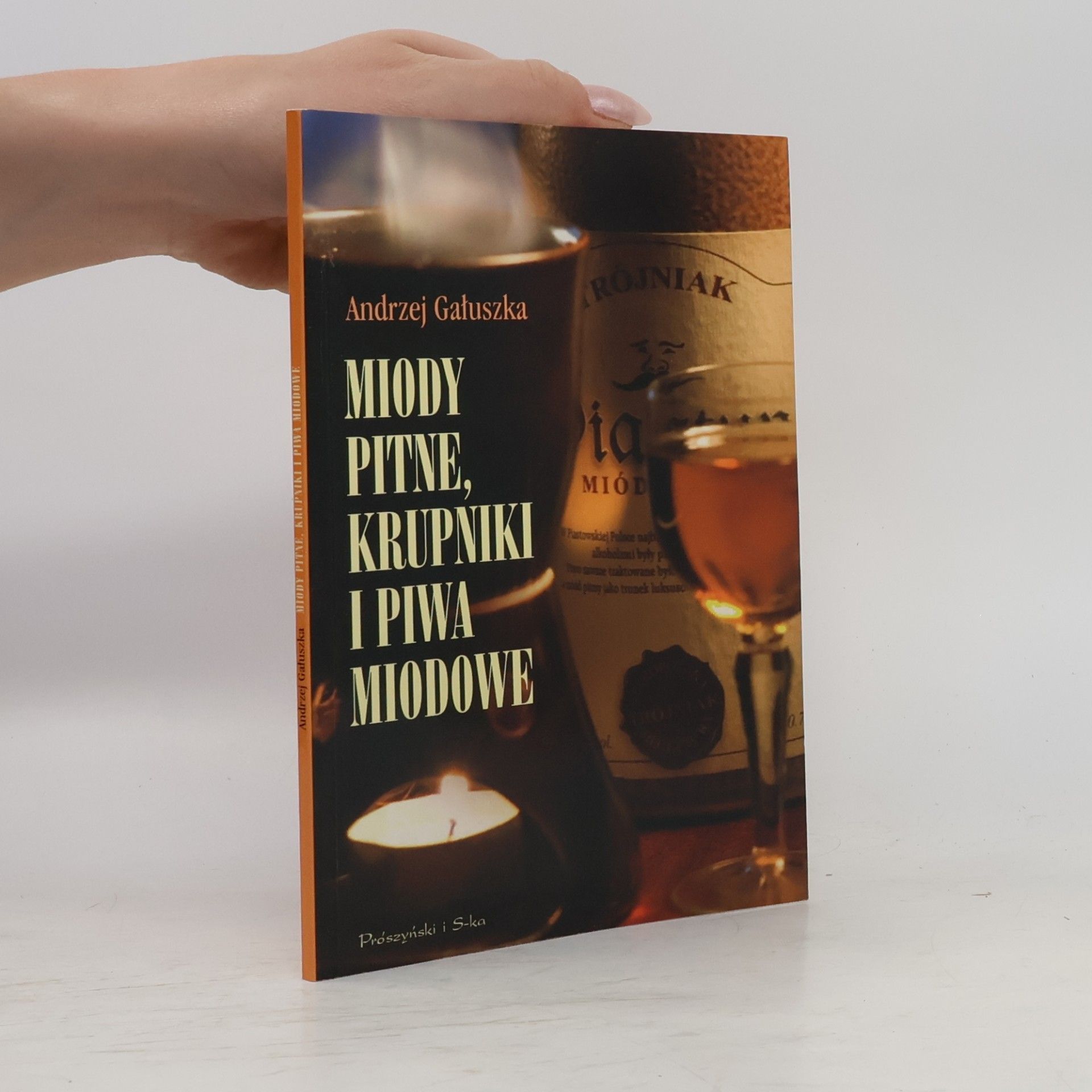 Andrzej Gałuszka Miody pitne, krupniki i piwa miodowe