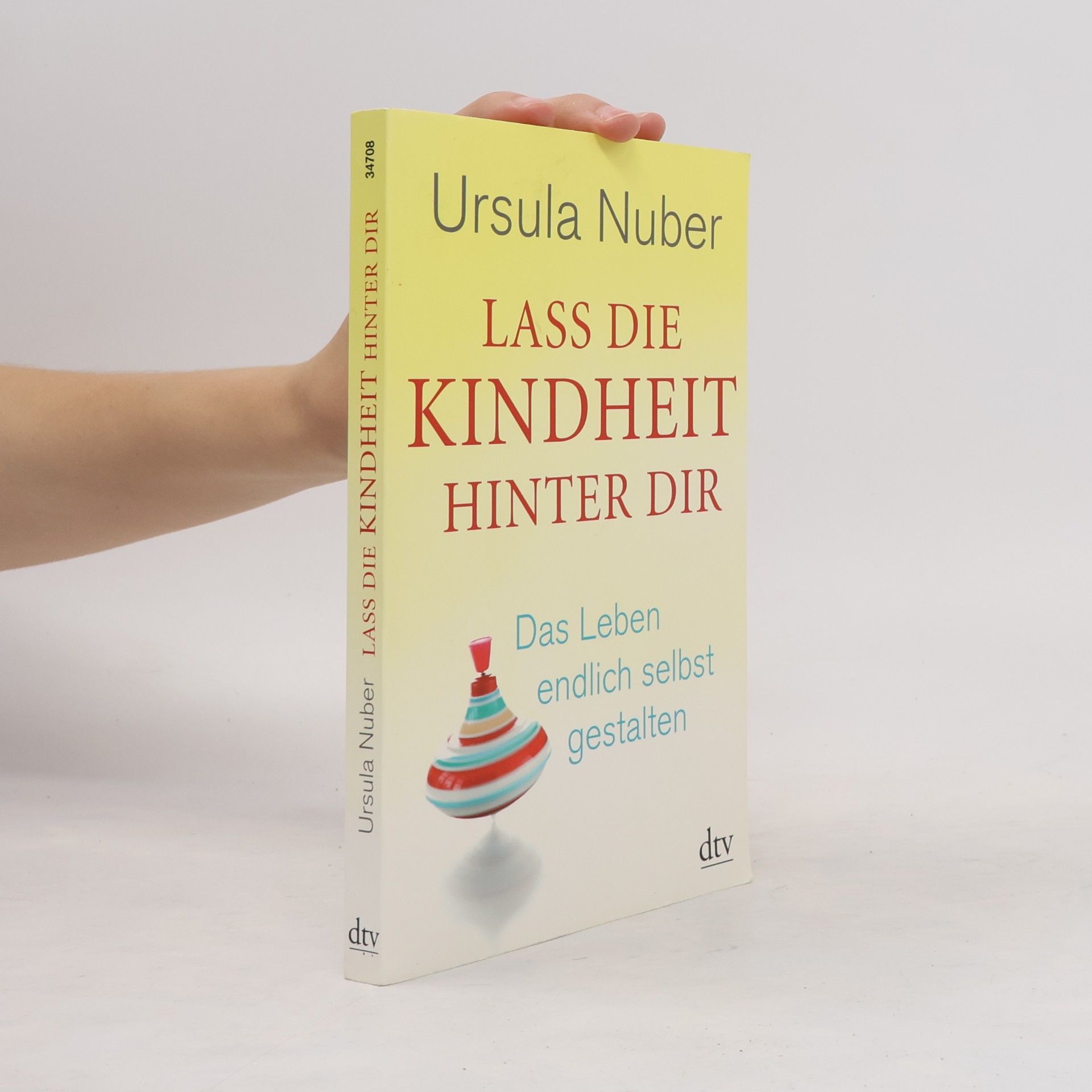 Ursula Nuber Lass die Kindheit hinter dir