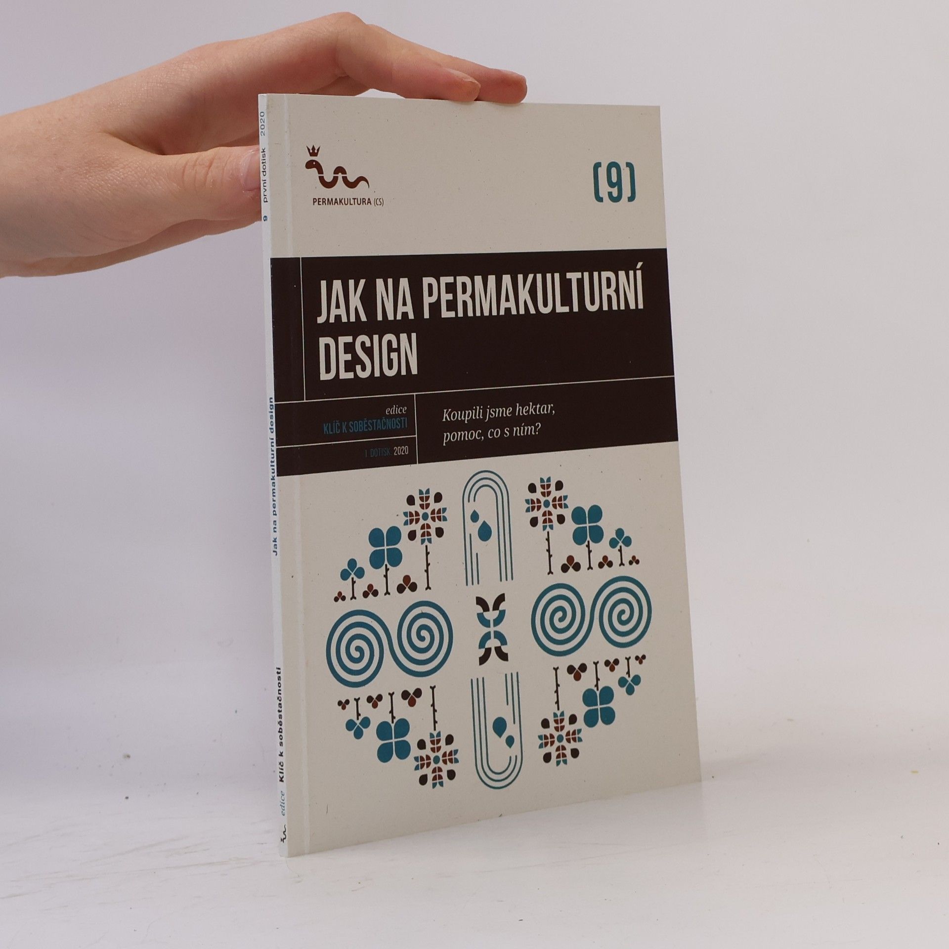Collectif d'auteurs Jak na permakulturní design: Koupili jsme hektar, pomoc, co s ním?