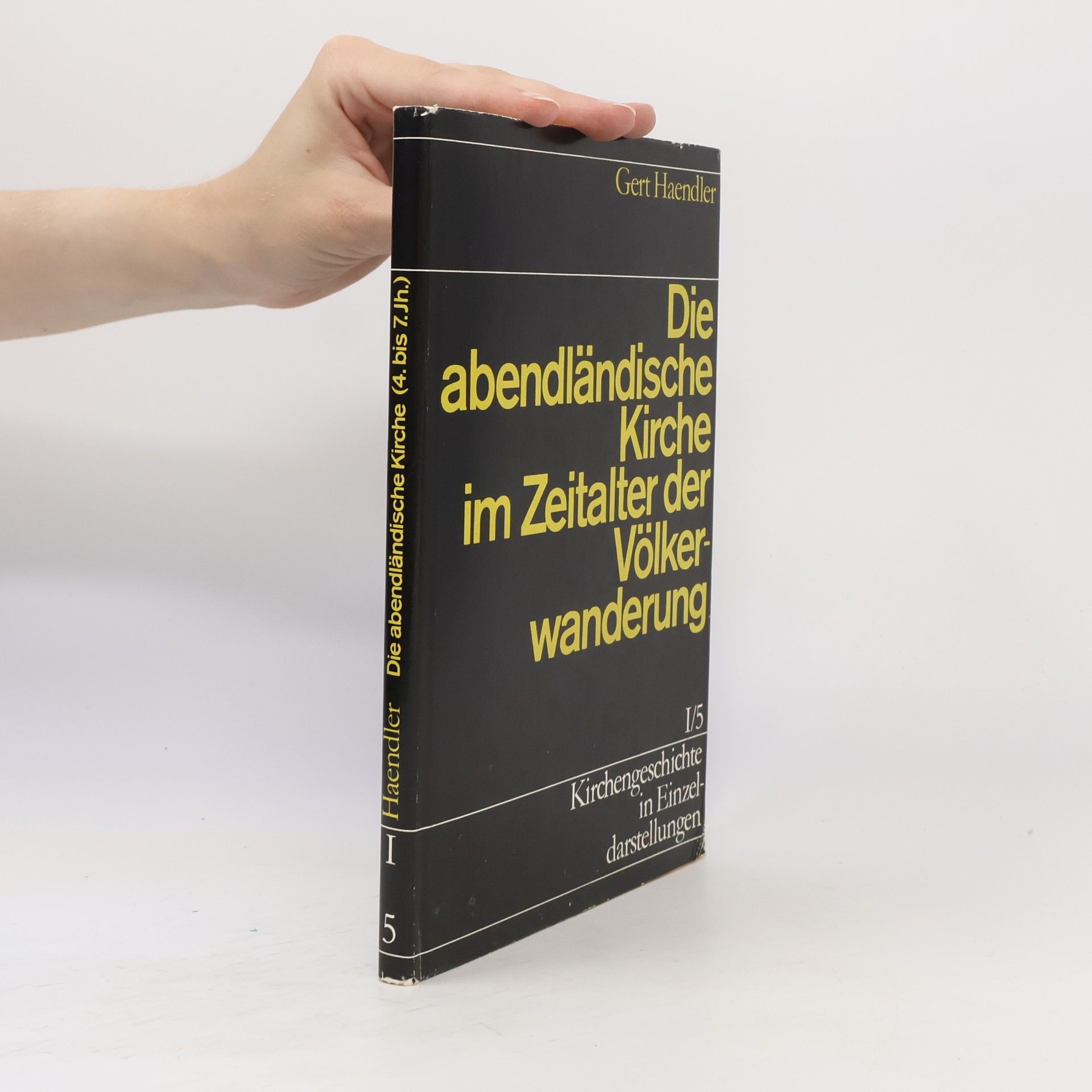 Gert Haendler Kirchengeschichte in Einzeldarstellungen - 1: Die abendländische Kirche im Zeitalter der Völkerwanderung