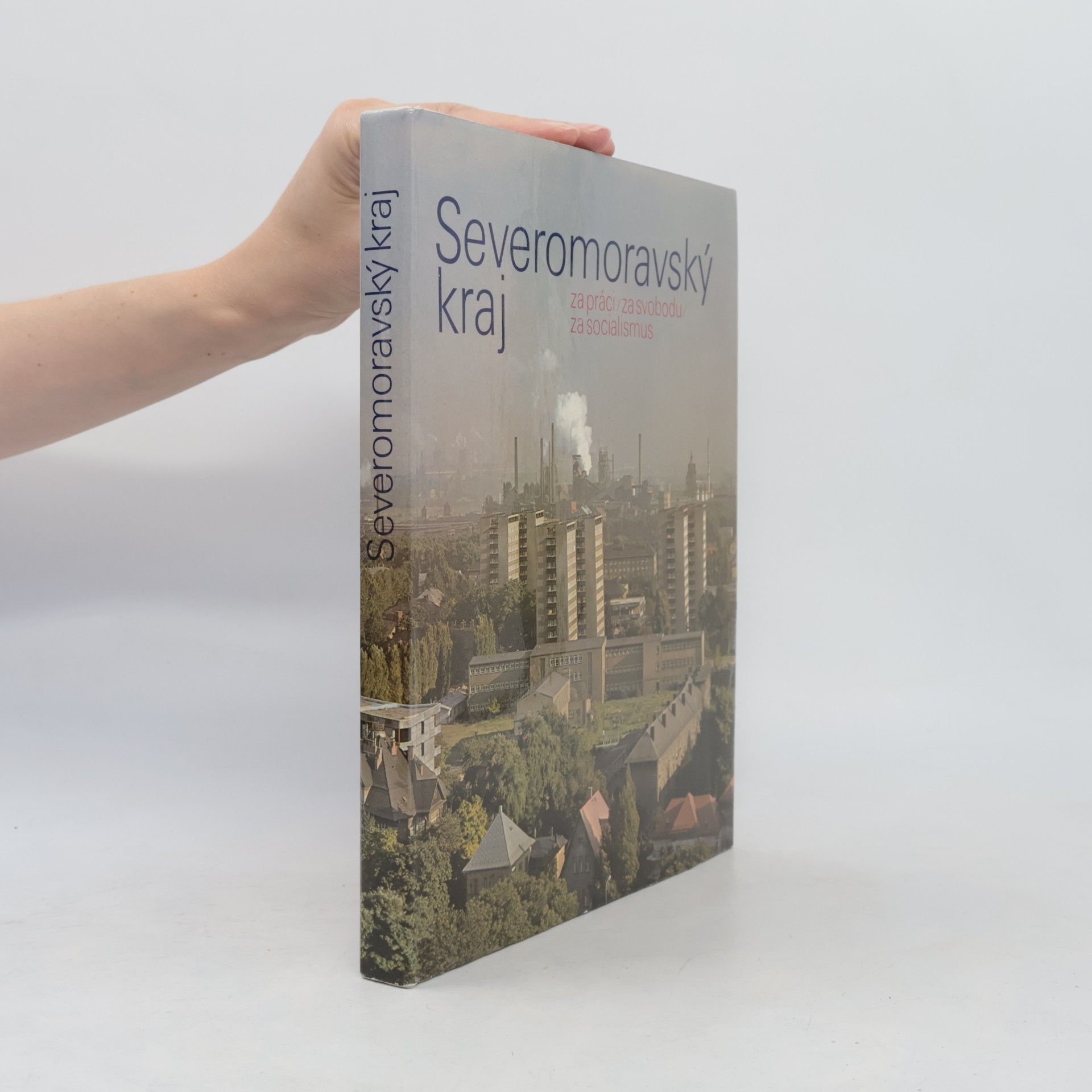 Autorenkollektiv Severomoravský kraj (za práci, za svobodu, za socialismus)