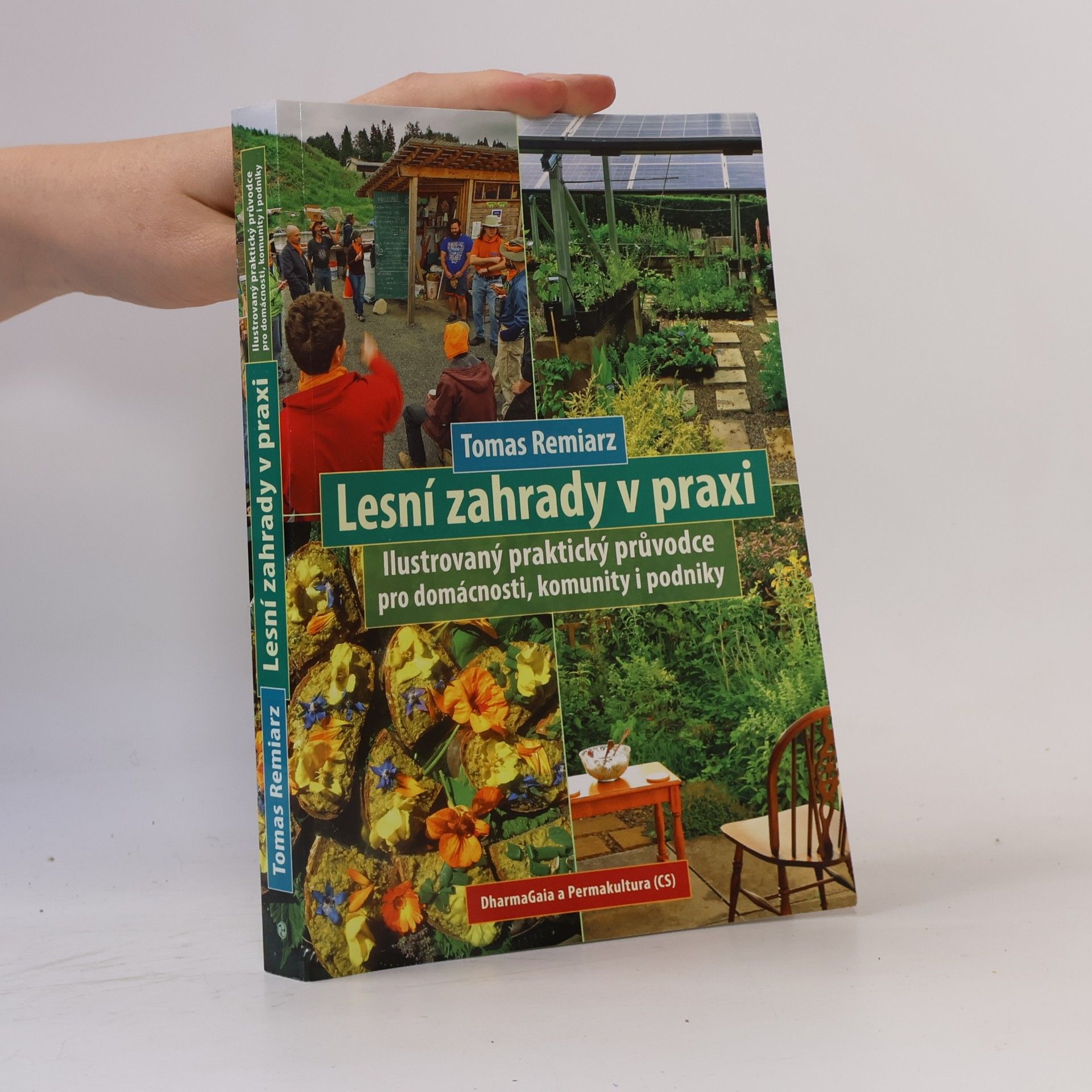 Tomas Remiarz Lesní zahrady v praxi: Ilustrovaný praktický průvodce pro domácnosti, komunity i podniky