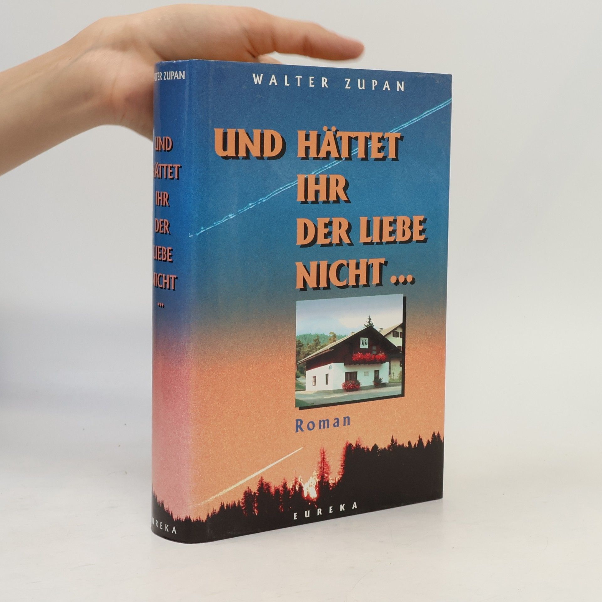 Walter Zupan Und hättet ihr der Liebe nicht ...