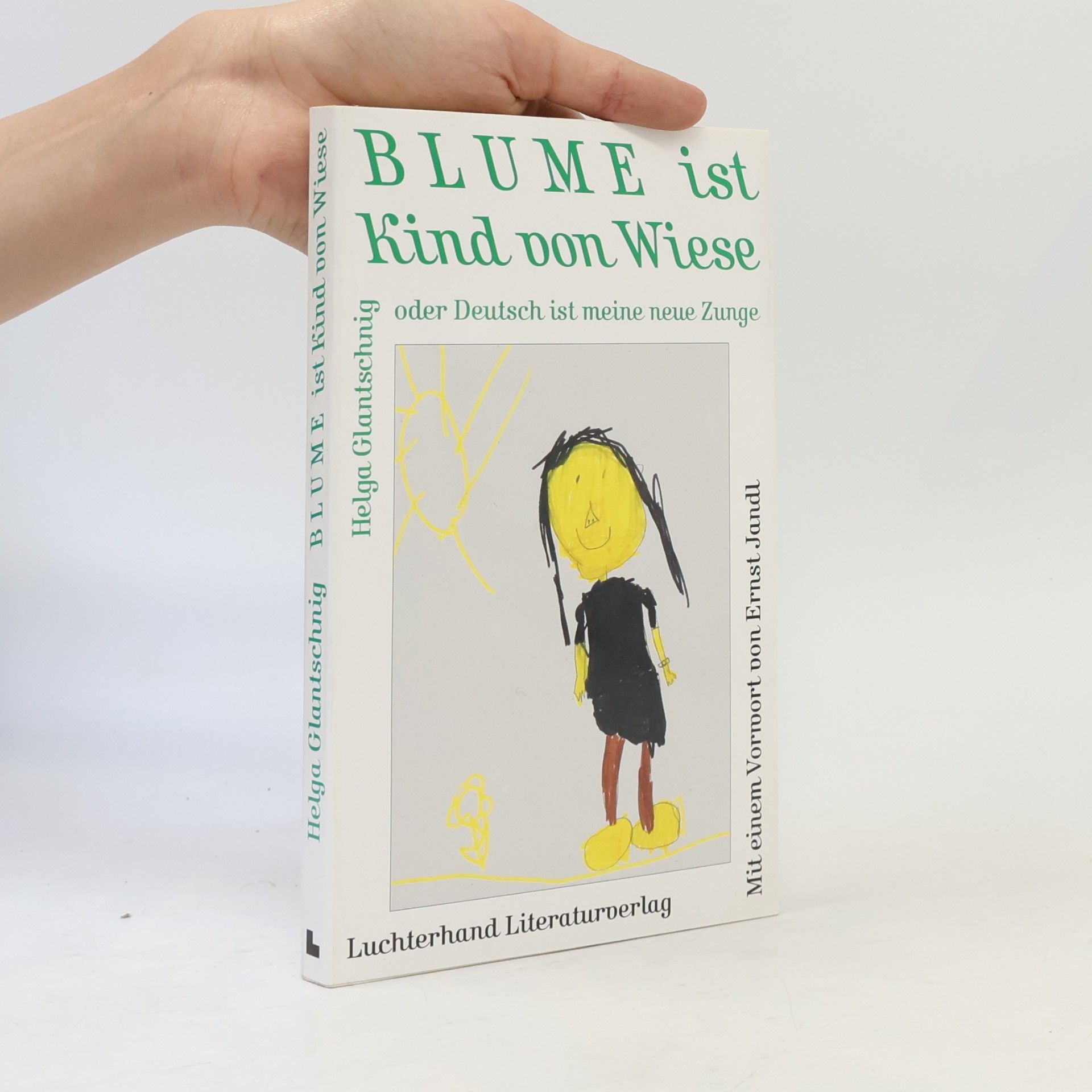 Helga Glantschnig Blume ist Kind von Wiese oder Deutsch ist meine neue Zunge