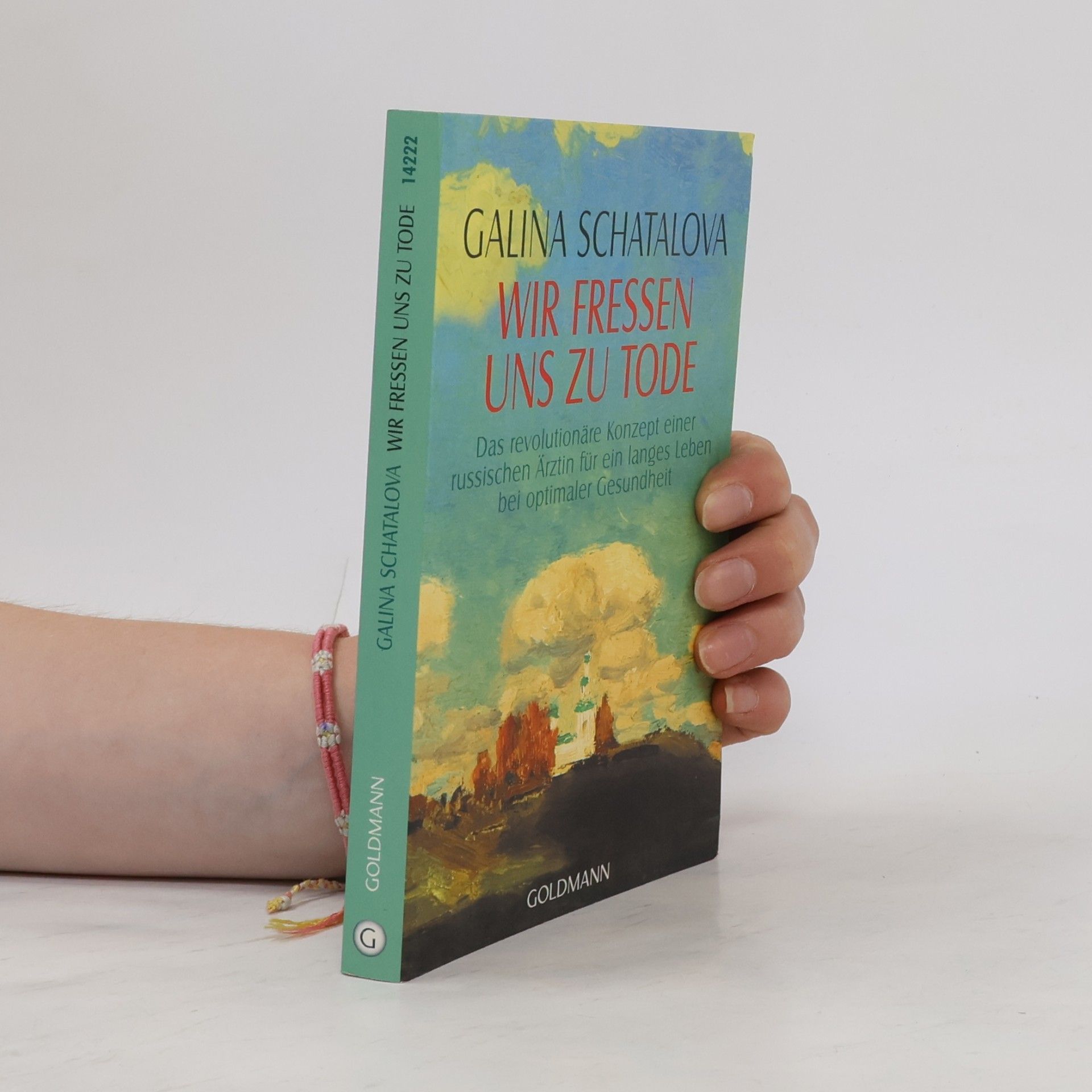 Galina S. Šatalova Wir fressen uns zu Tode