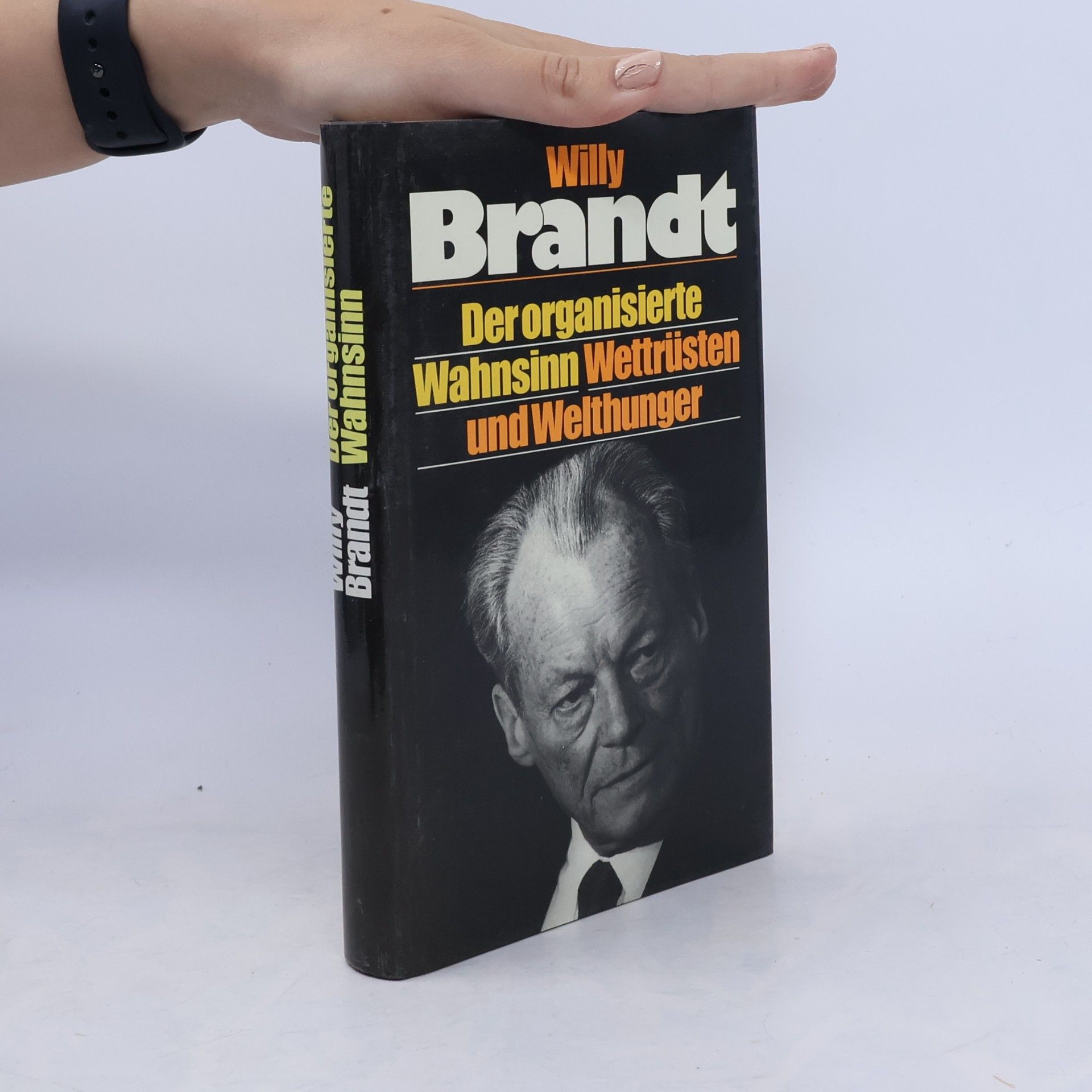 Willy Brandt Der organisierte Wahnsinn Wettrüsten und Welthunger