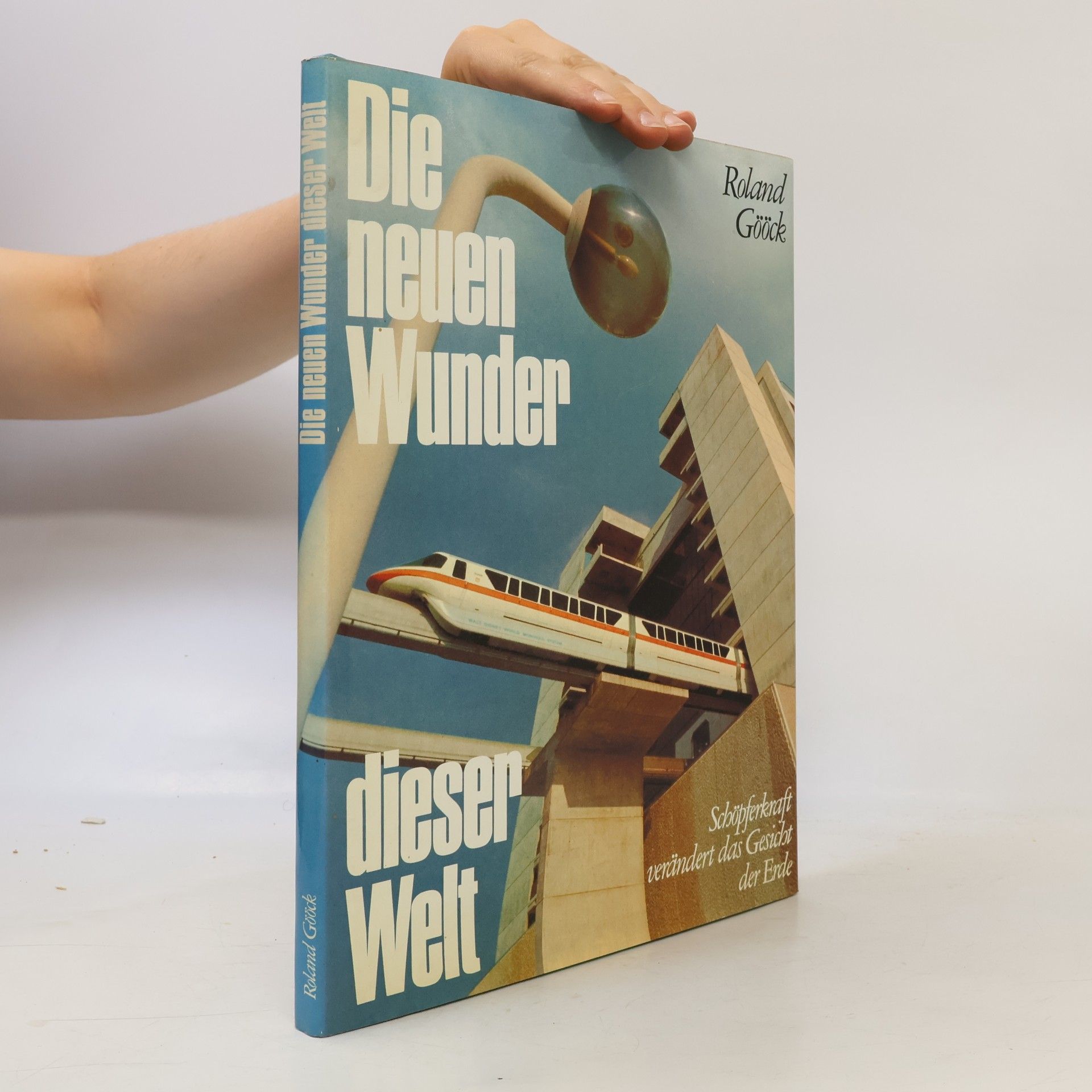 Roland Gööck Die neuen Wunder dieser Welt
