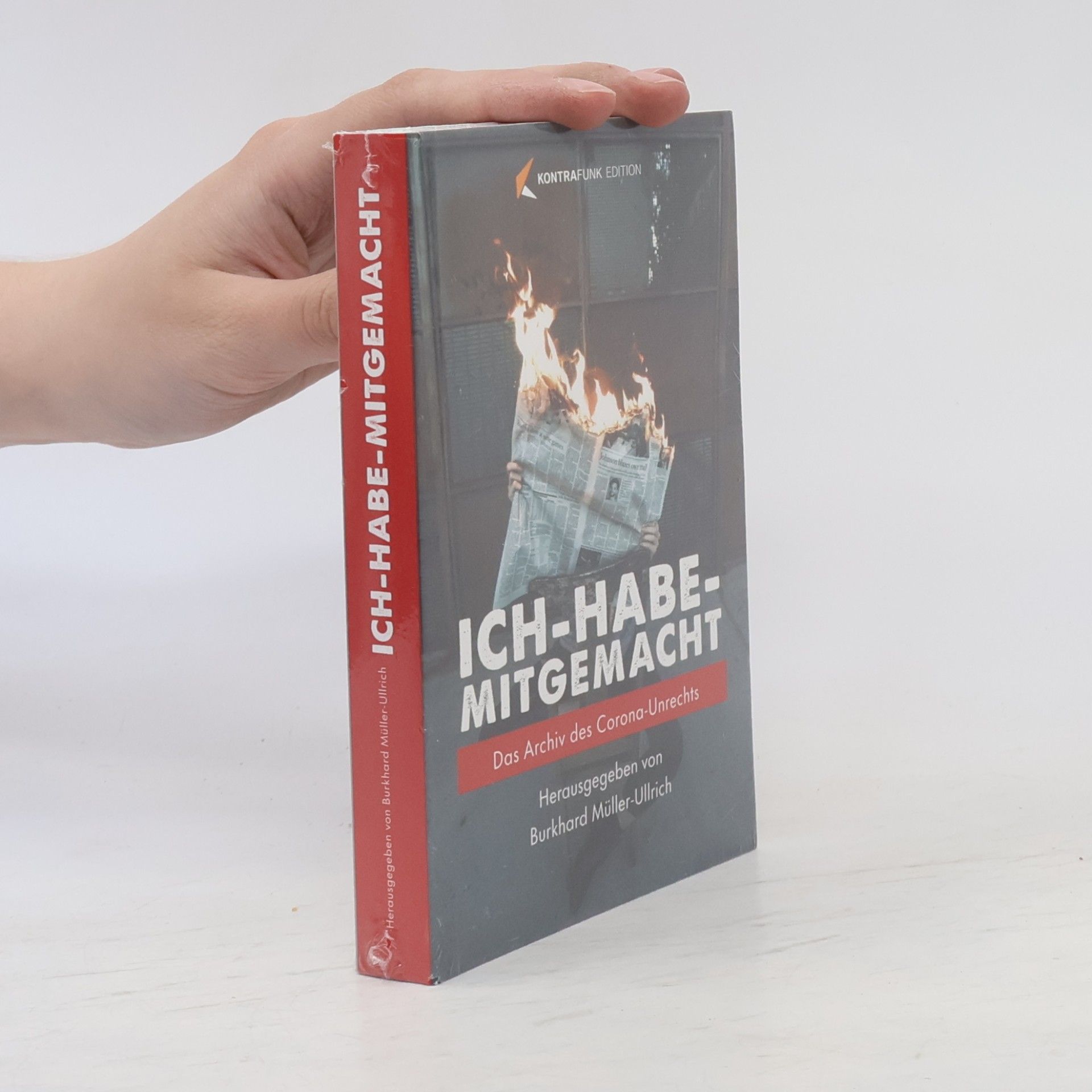 Burkhard Müller-Ullrich Ich habe mitgemacht: Das Archiv des Corona-Unrechts