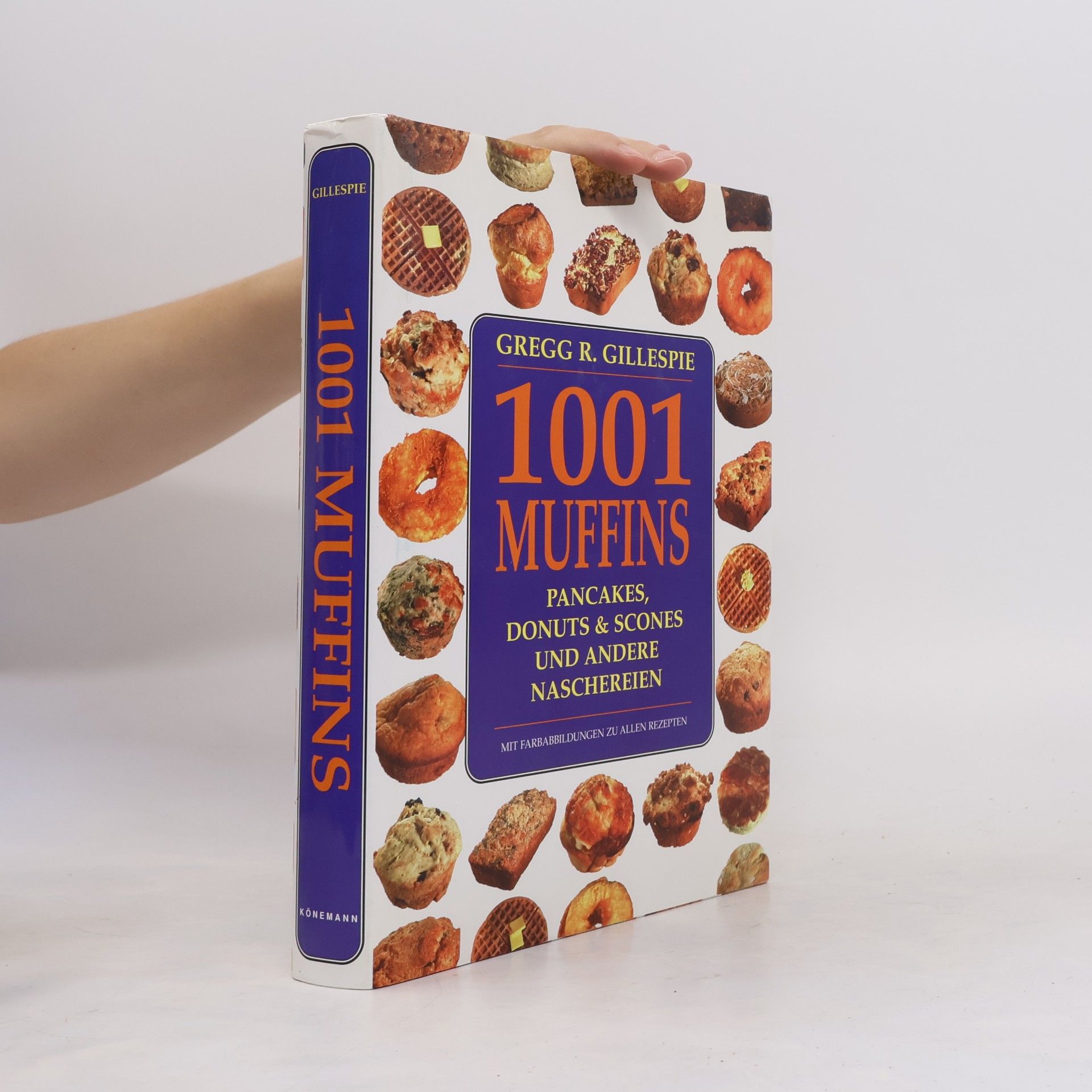 Gregg R. Gillespie 1001 Muffins, Pfannkuchen, Donuts, Scones und andere Naschereien