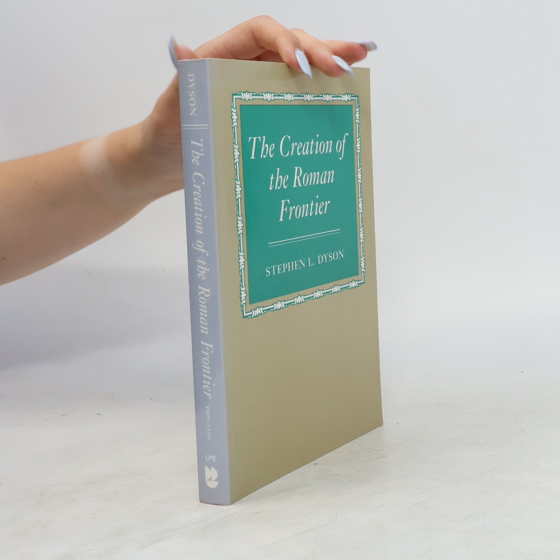 Stephen L. Dyson Princeton Legacy Library: The Creation of the Roman Frontier