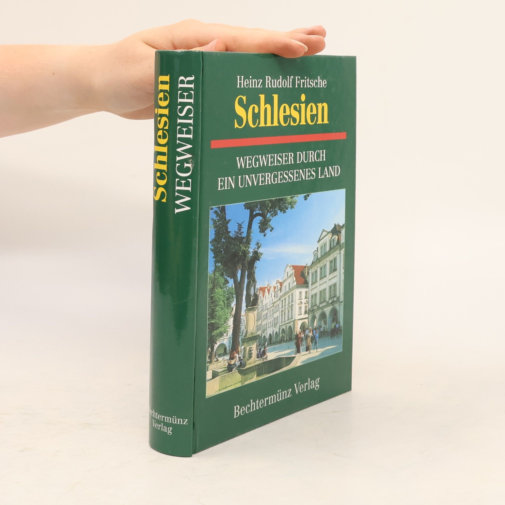 Heinz Rudolf Fritsche Schlesien : Wegweiser durch ein unvergessenes Land