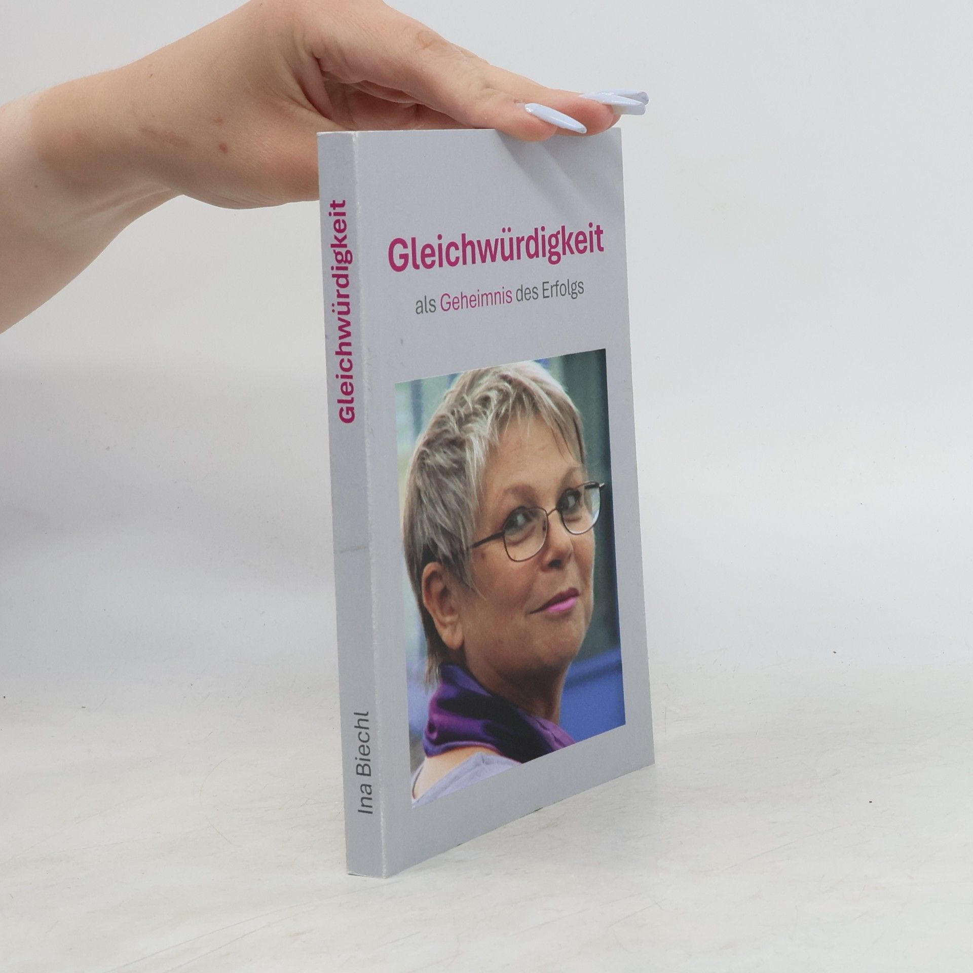 Ina Biechl Gleichwürdigkeit als Geheimnis des Erfolgs
