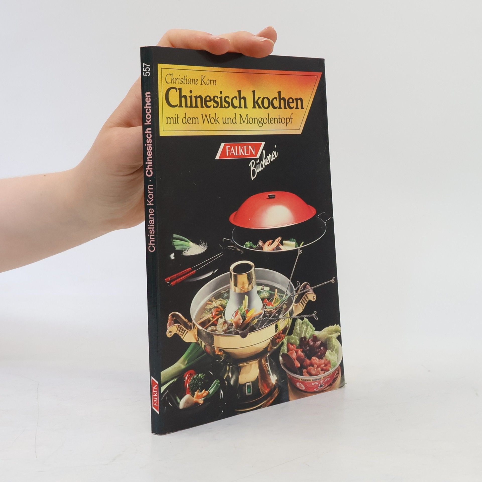 Christiane Korn Chinesisch kochen mit dem Wok-Topf und dem Mongolen-Topf