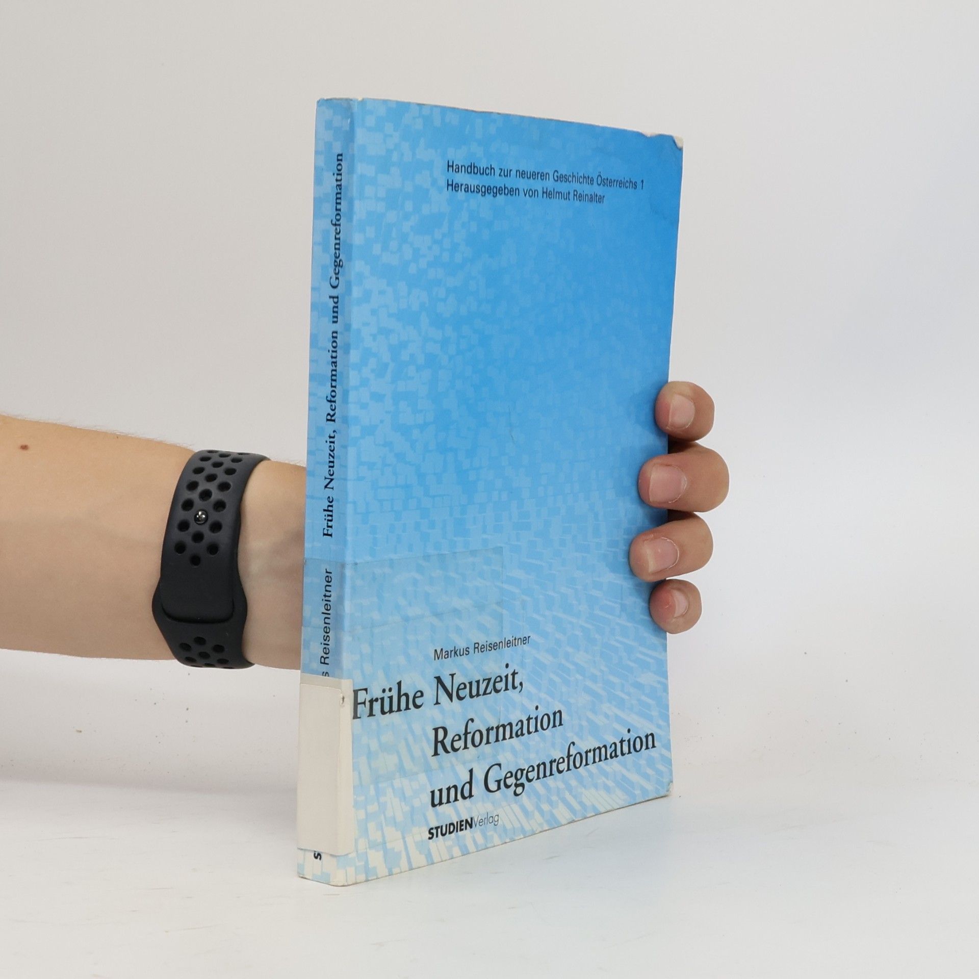 Handbuch zur neueren Geschichte Österreichs - 1: Frühe Neuzeit, Reformation und Gegenreformation