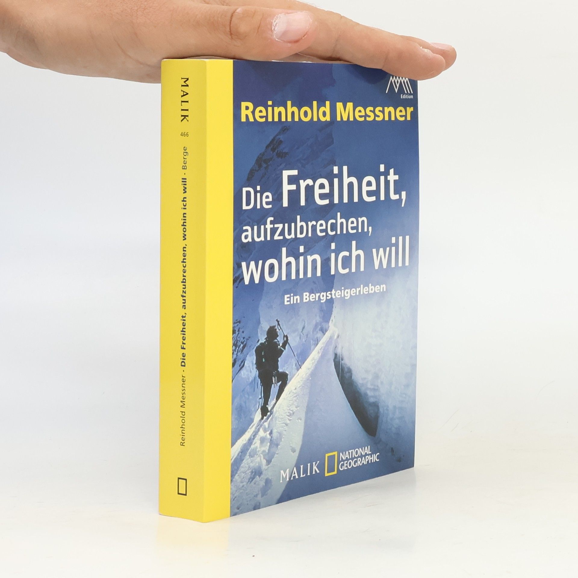 Reinhold Messner Die Freiheit, aufzubrechen, wohin ich will