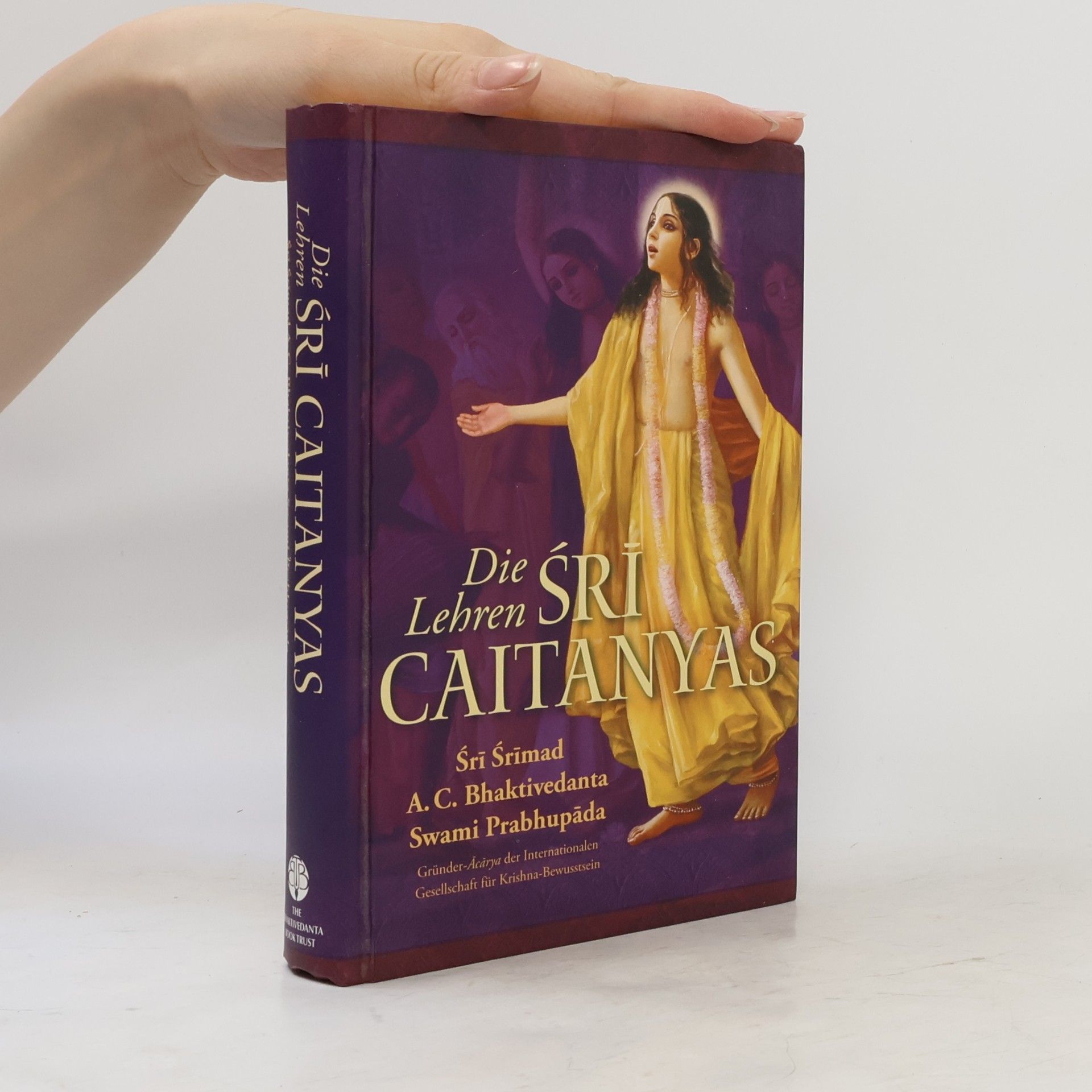 A. C. Bhaktivedanta Swami Prabhupada Die Lehren Śrī Caitanyas