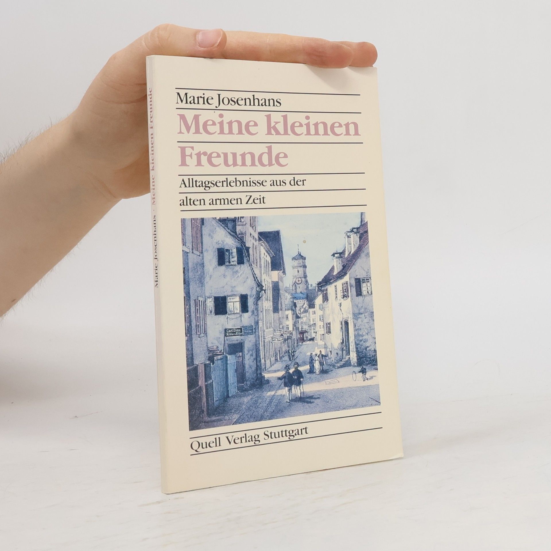 Marie Josenhans Meine kleinen Freunde: Alltagserlebnisse aus der alten armen Zeit