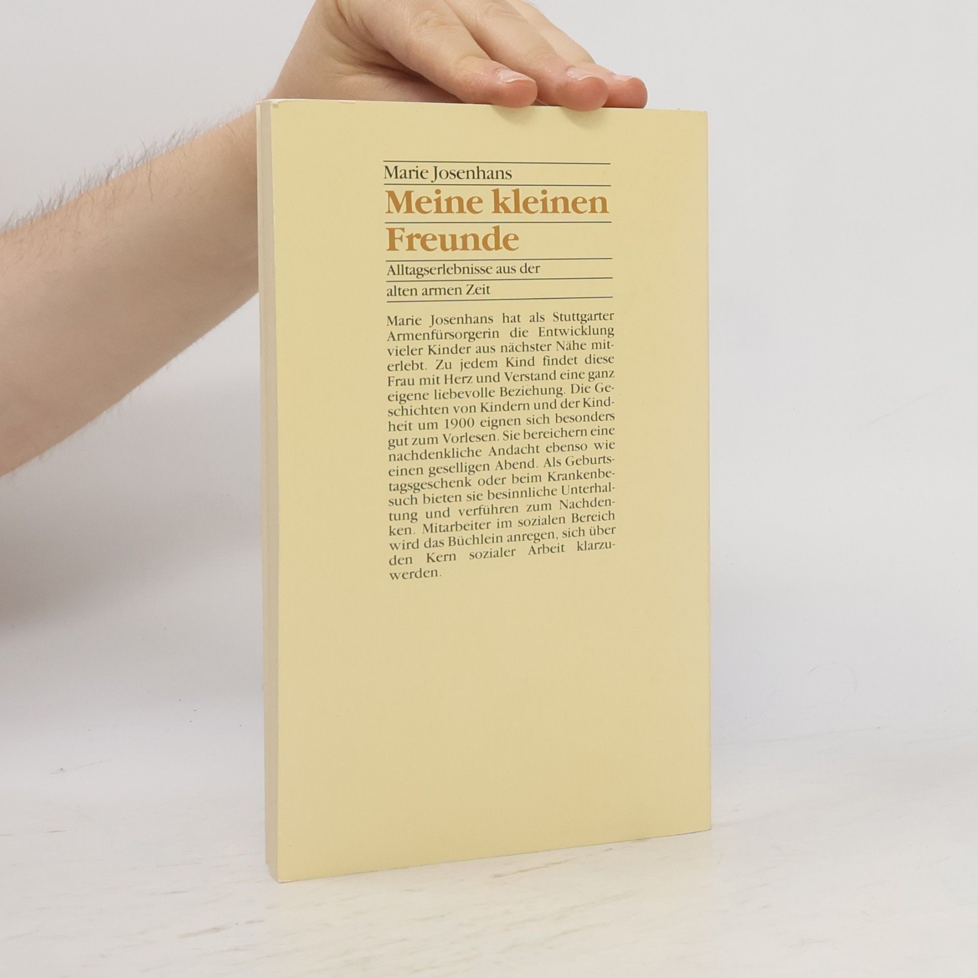 Marie Josenhans Meine kleinen Freunde: Alltagserlebnisse aus der alten armen Zeit
