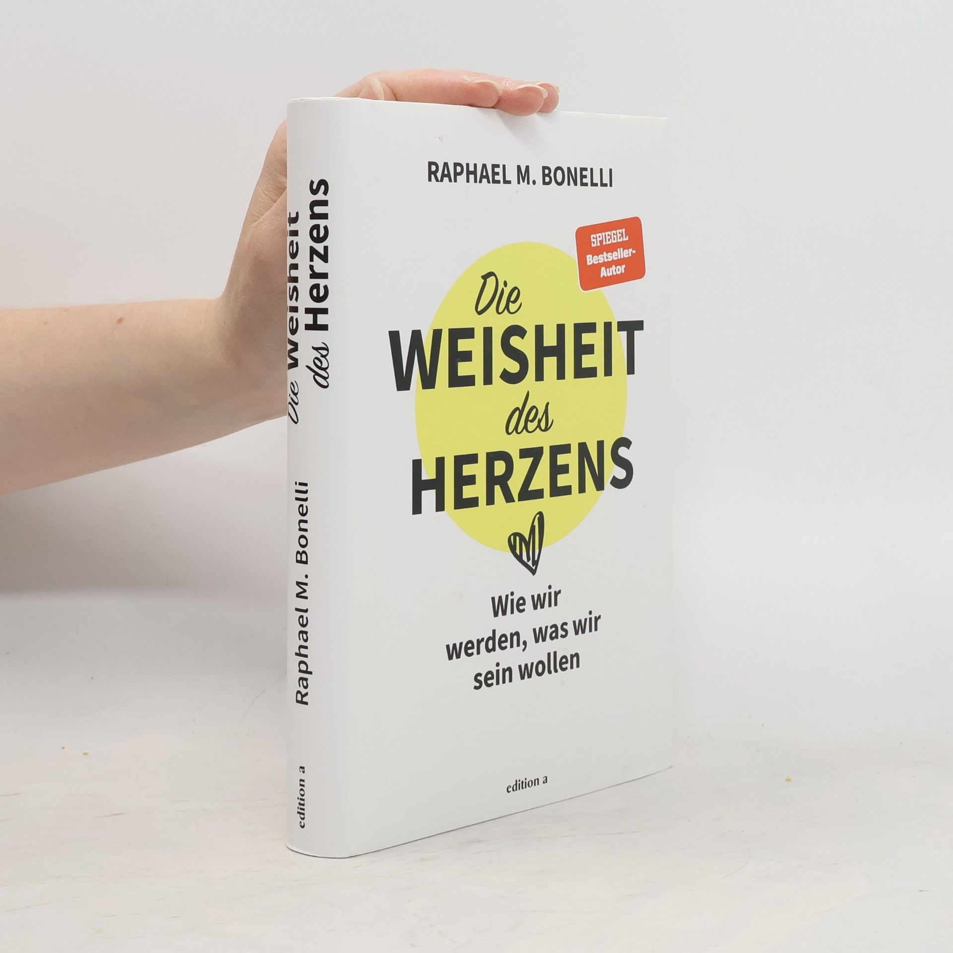 Raphael M. Bonelli Die Weisheit des Herzens