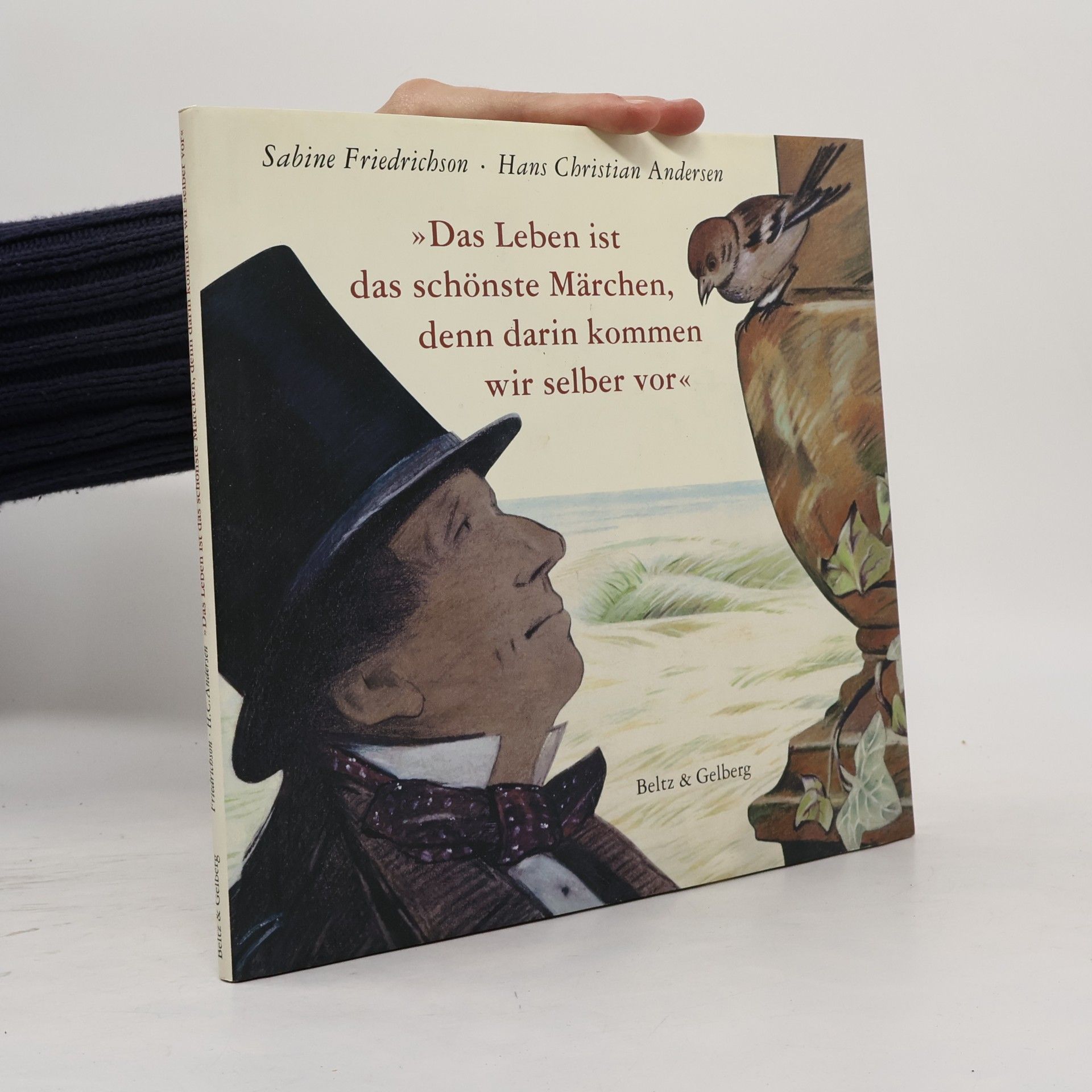 "Das Leben ist das schönste Märchen, denn darin kommen wir selber vor"