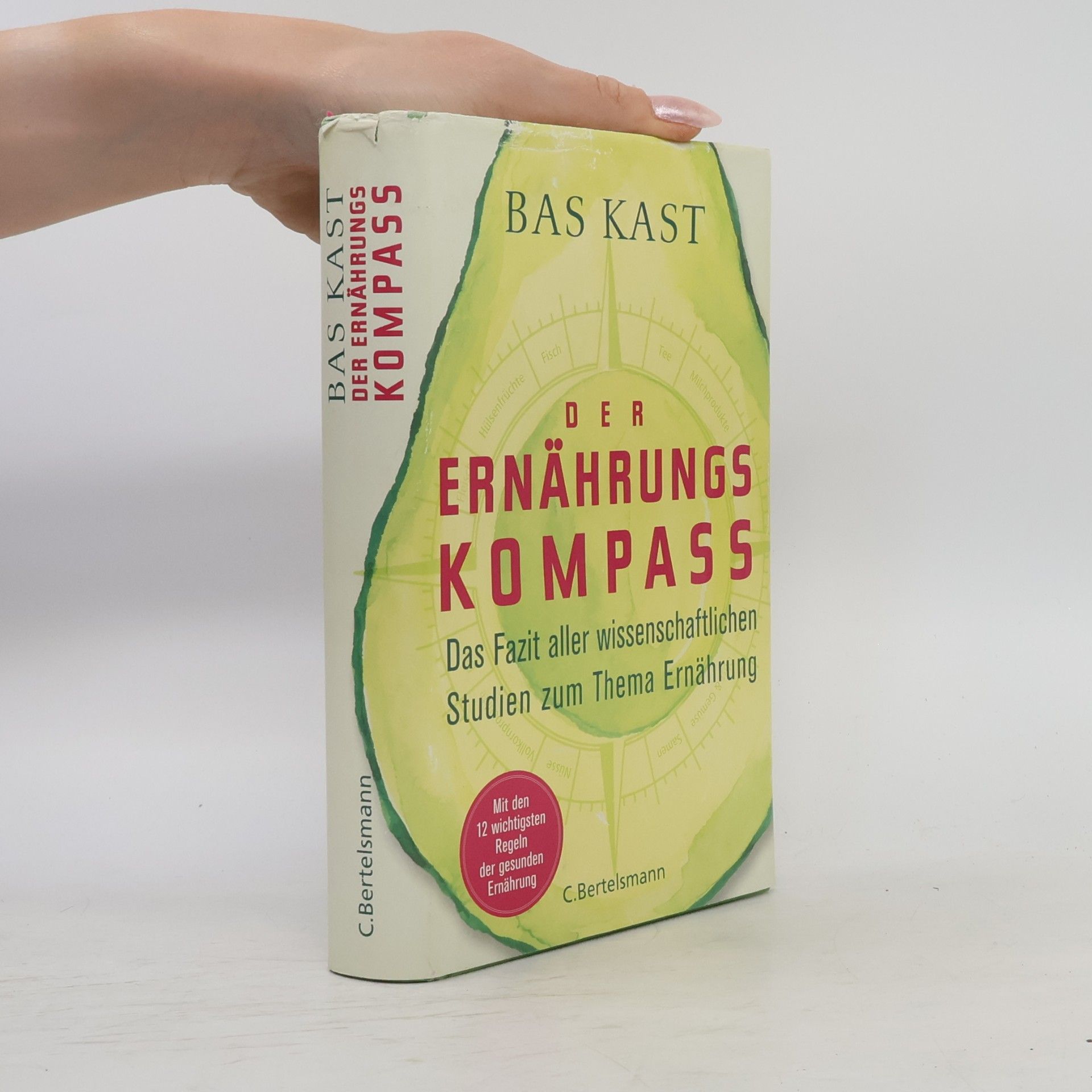 Bas Kast Der Ernährungskompass. Das Fazit aller wissenschaftlichen Studien zum Thema Ernährung