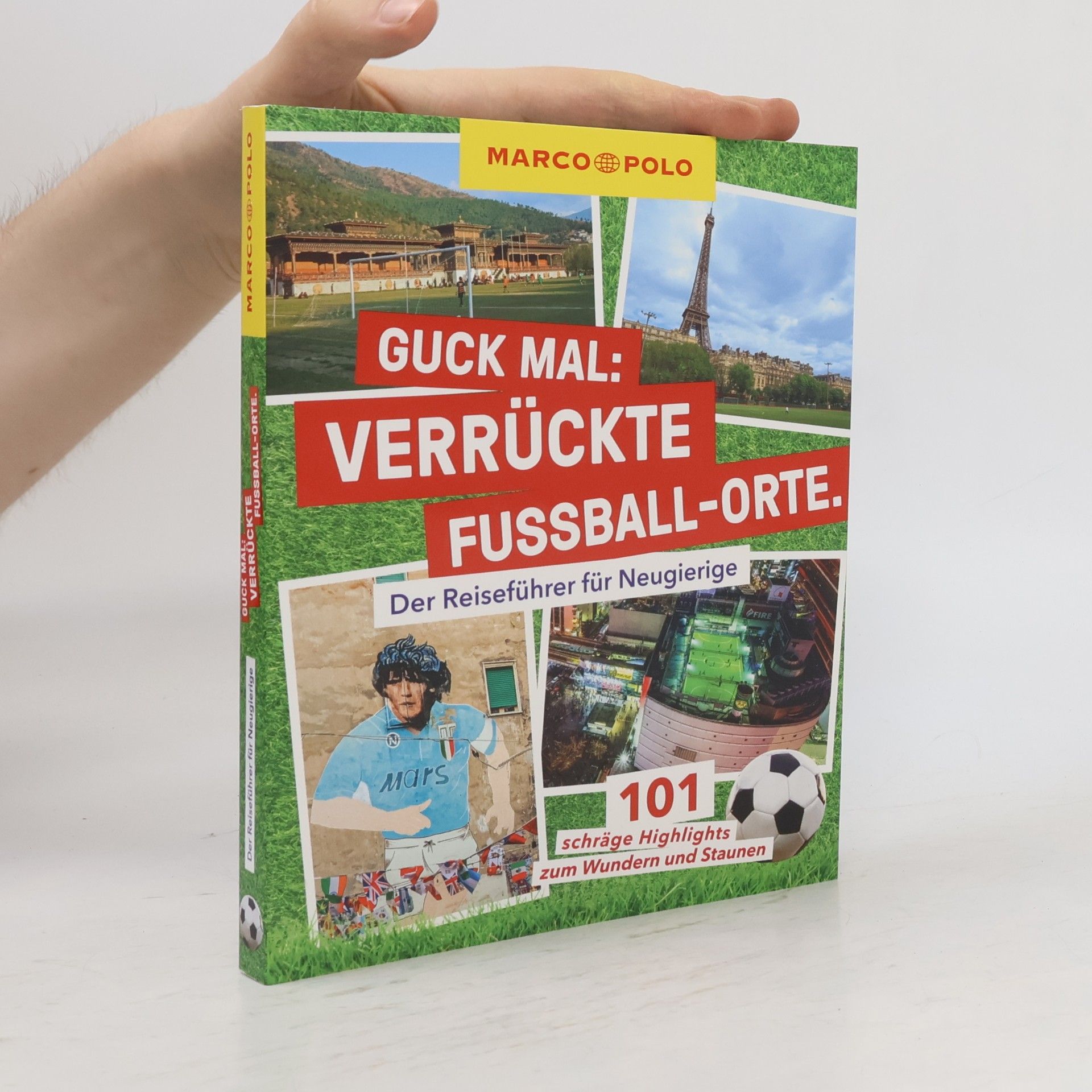 MARCO POLO guck mal: verrückte Fußball-Orte: Der Reiseführer für Neugierige. 101 schräge Highlights zum Wundern und Staunen