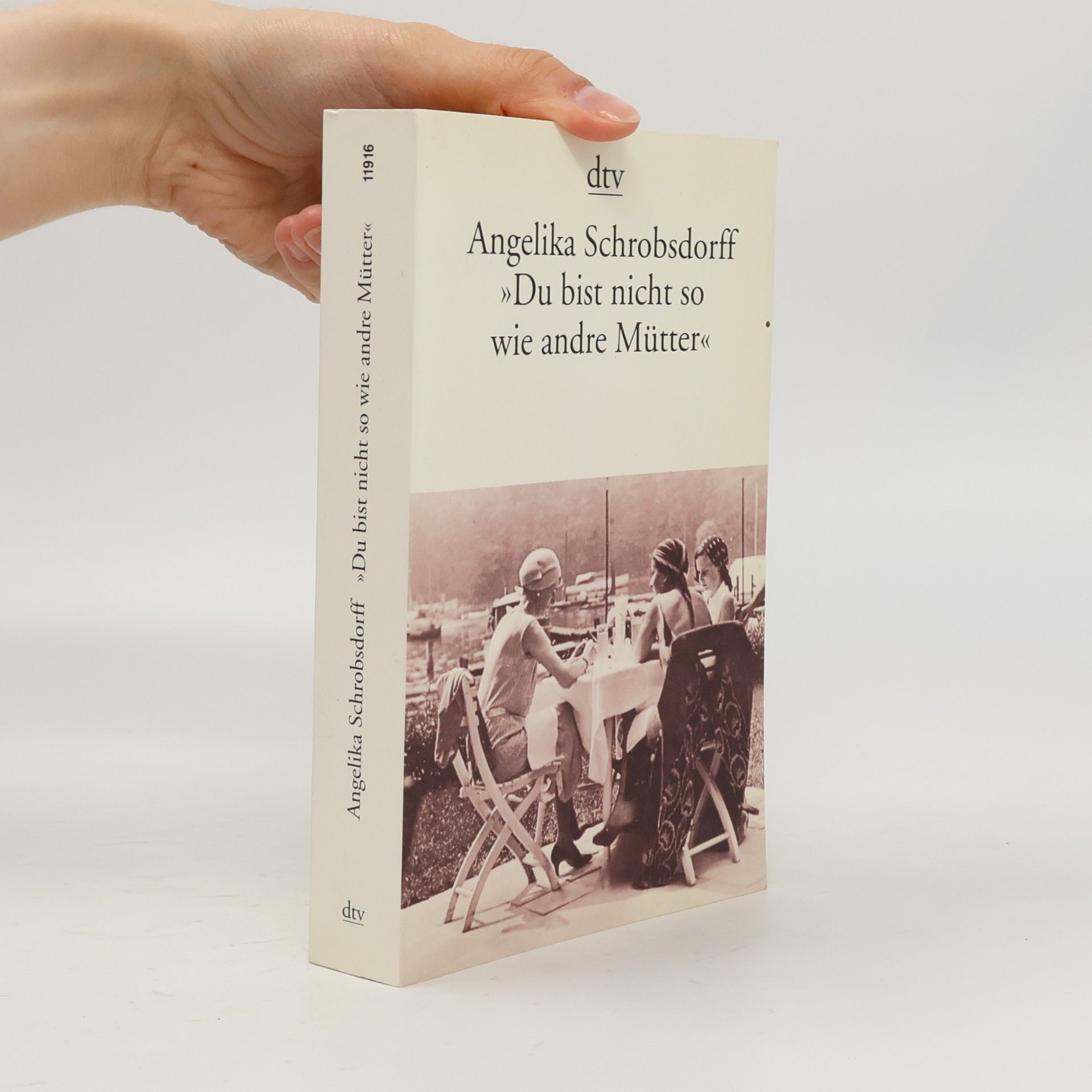 Angelika Schrobsdorff Du bist nicht so wie andre Mütter