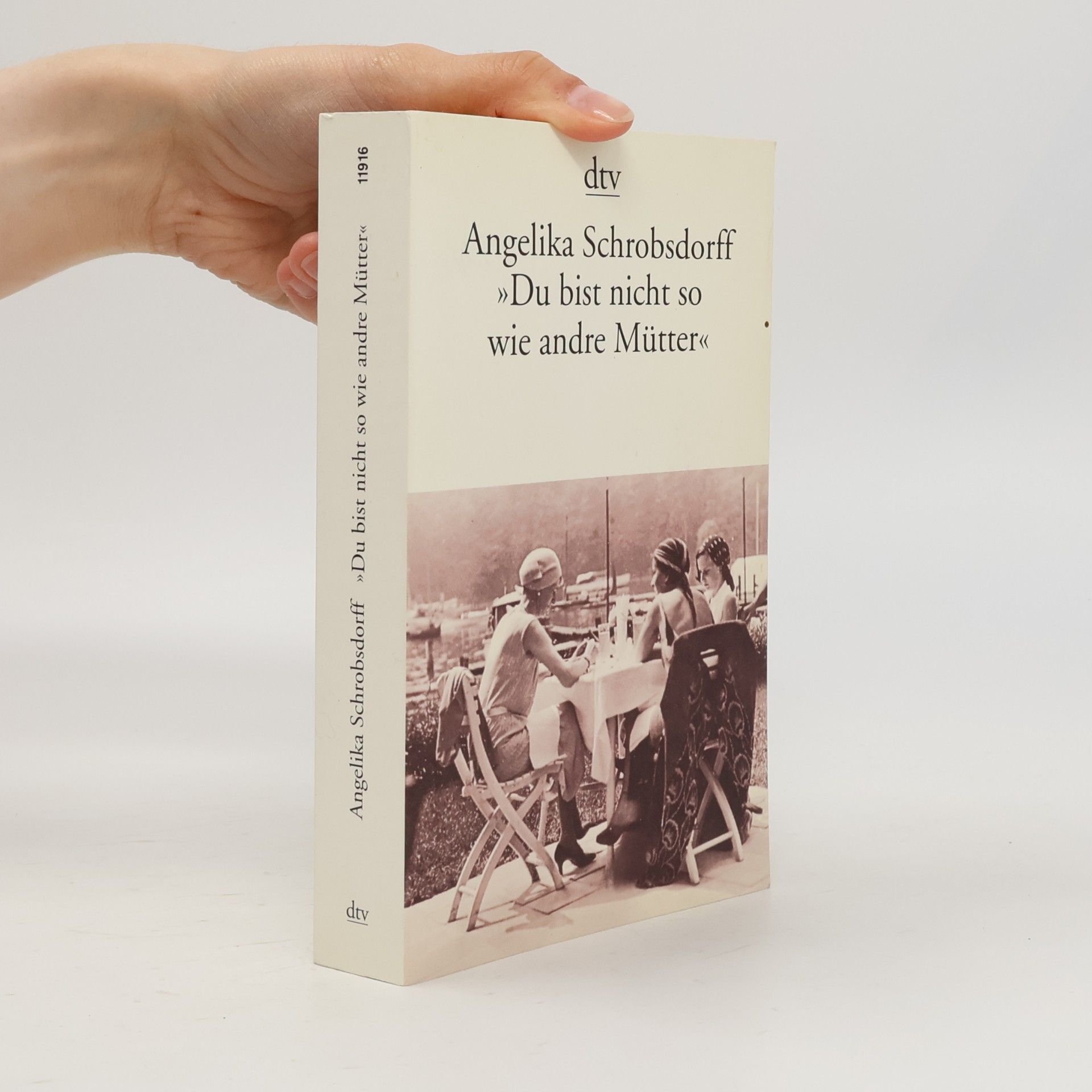 Angelika Schrobsdorff Du bist nicht so wie andre Mütter