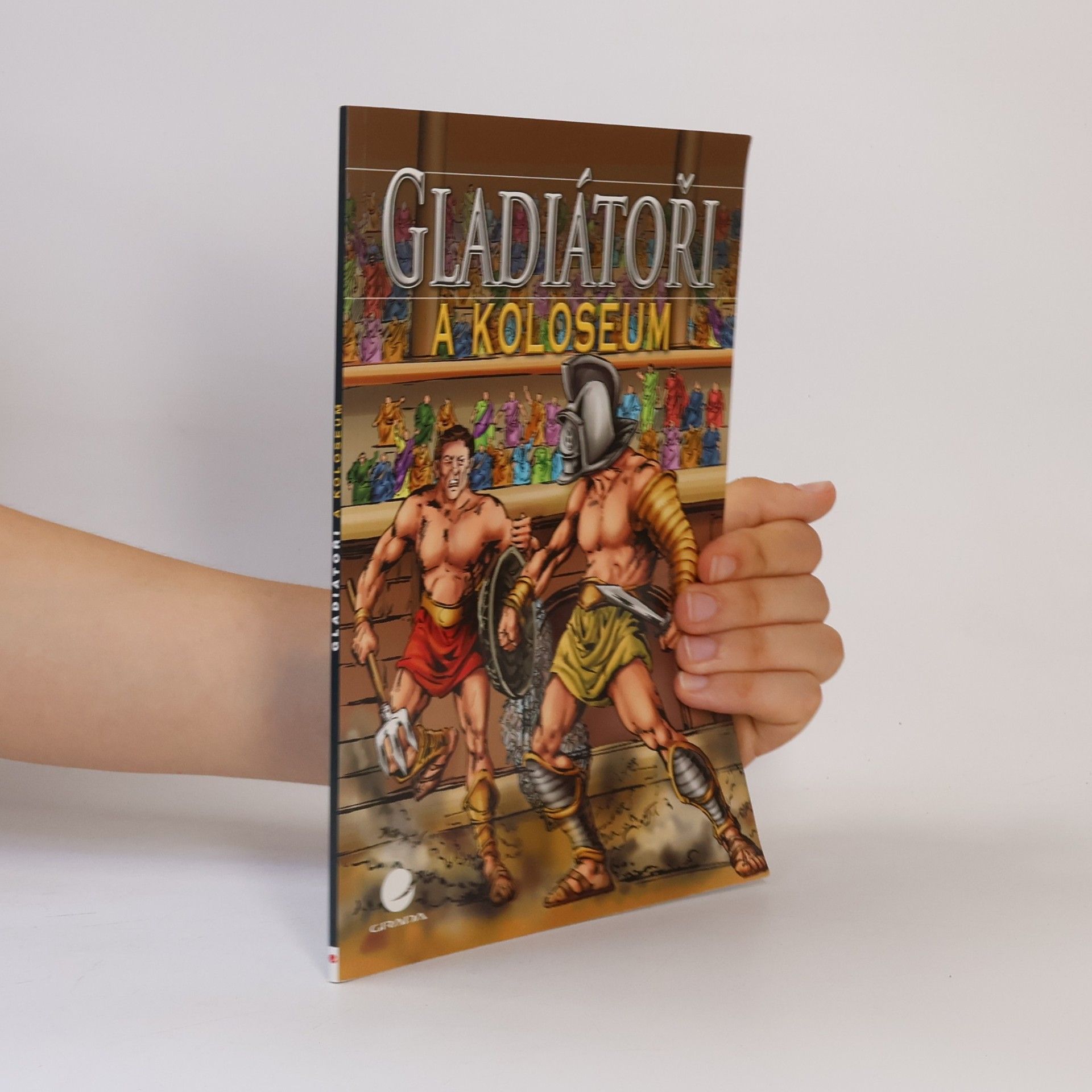 Nicholas J. Saunders Gladiátoři a Koloseum
