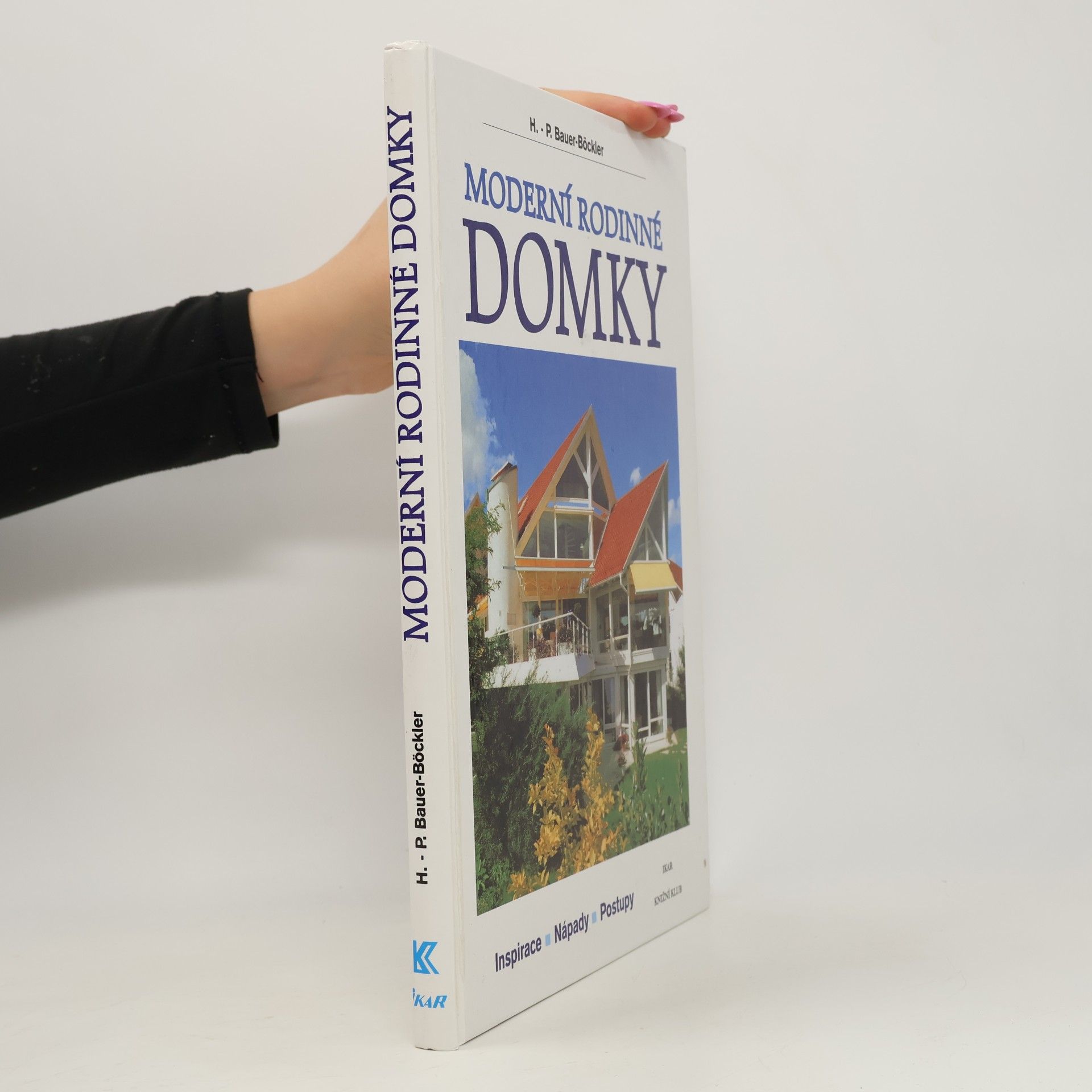 HansPeter BauerBöckler Moderní rodinné domky: Inspirace - nápady - postupy