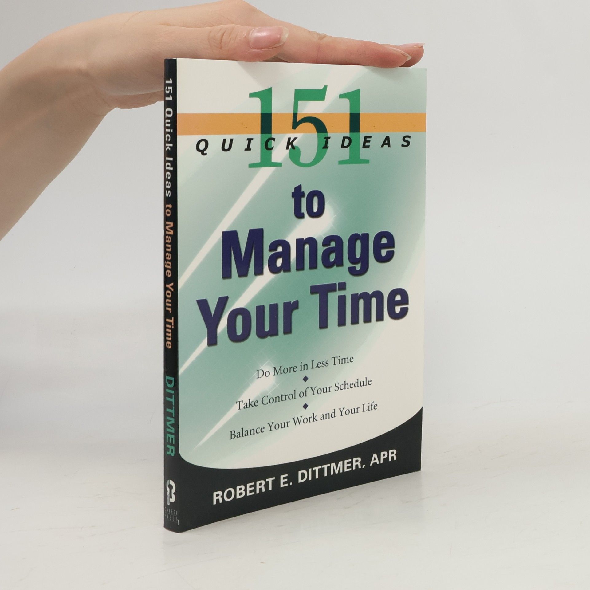 Robert E. Dittmer 151 Quick Ideas to Manage Your Time