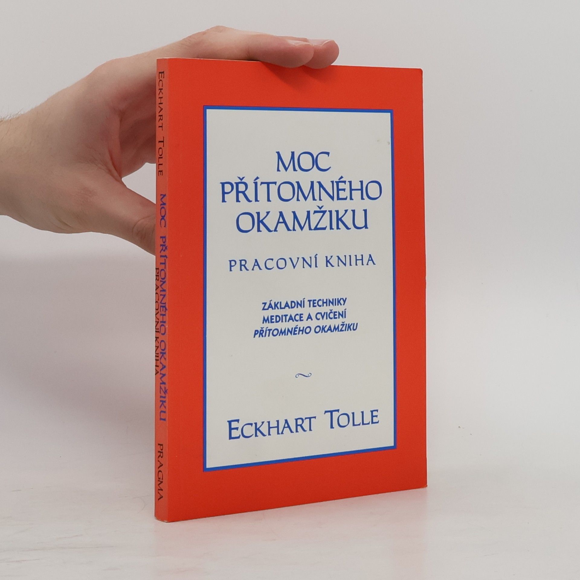 Eckhart Tolle Moc přítomného okamžiku. Pracovní kniha