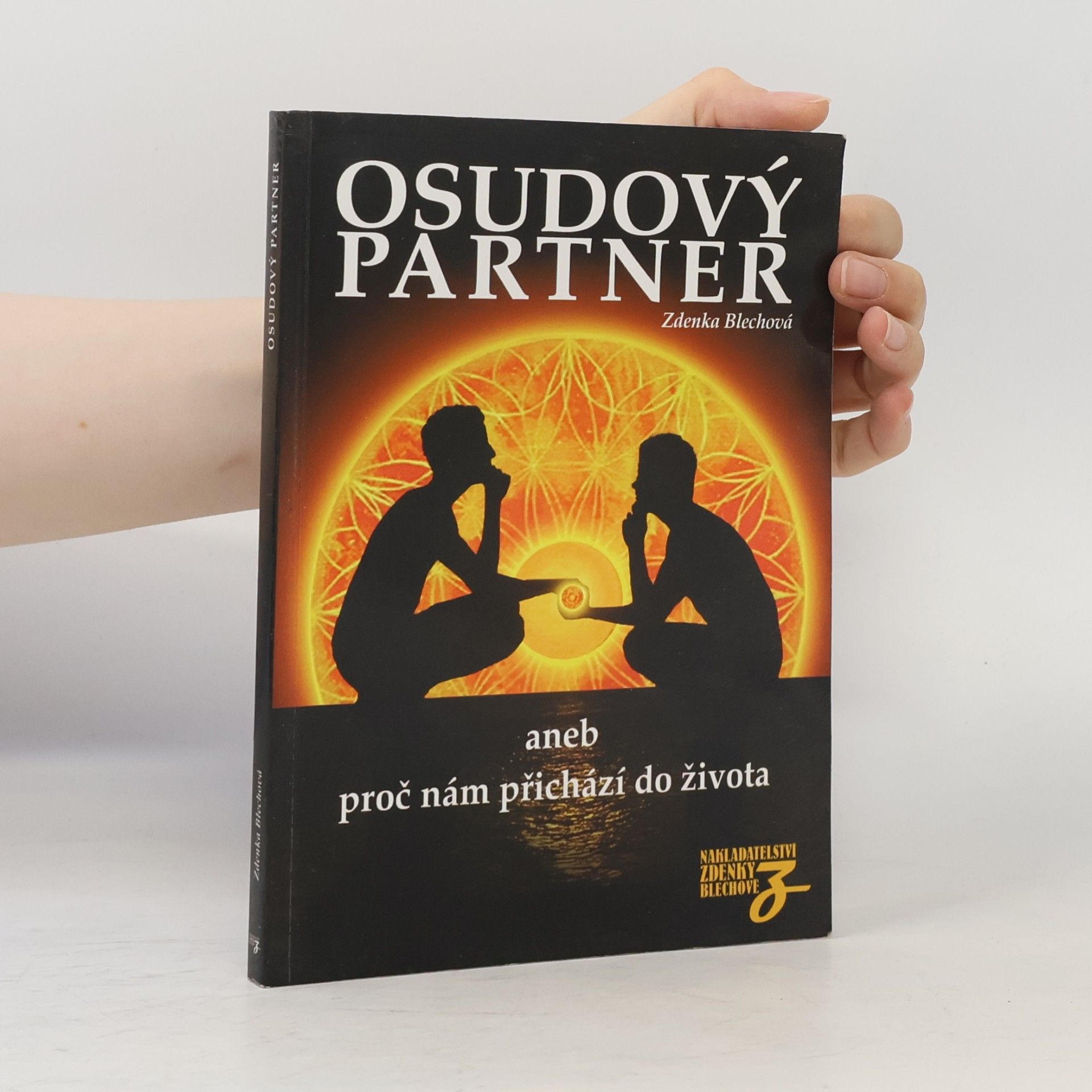 Zdenka Blechová Osudový partner, aneb, Proč nám přichází do života : nejen o partnerství, ale i o rodičích