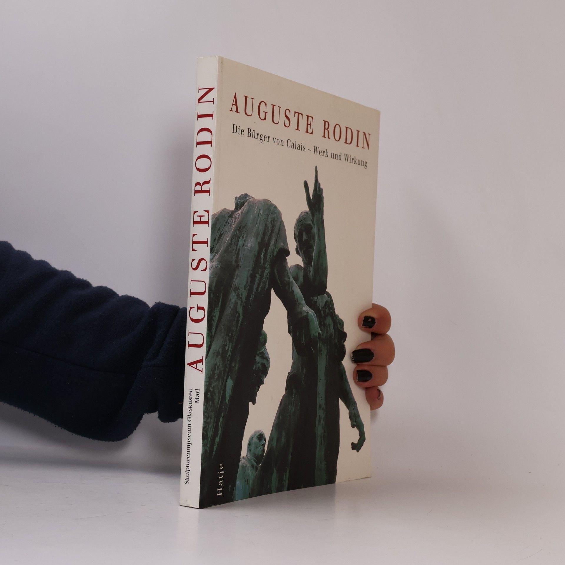 Autorenkollektiv Auguste Rodin : die Bürger von Calais. Werk und Wirkung