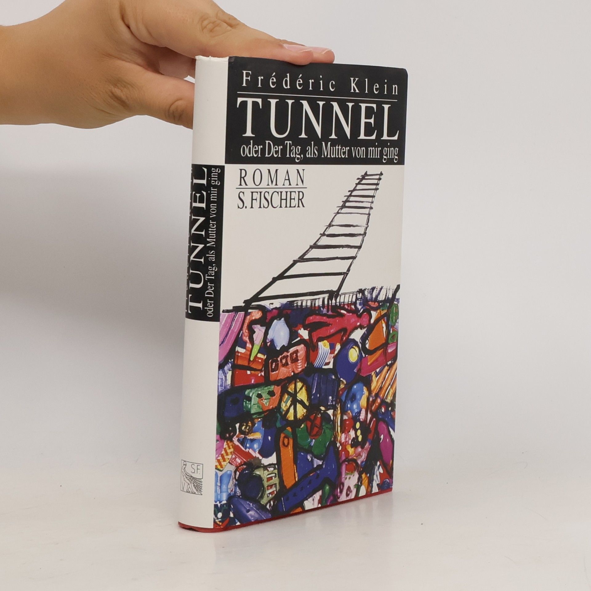 Fre de ric Klein Tunnel oder Der Tag, als Mutter von mir ging