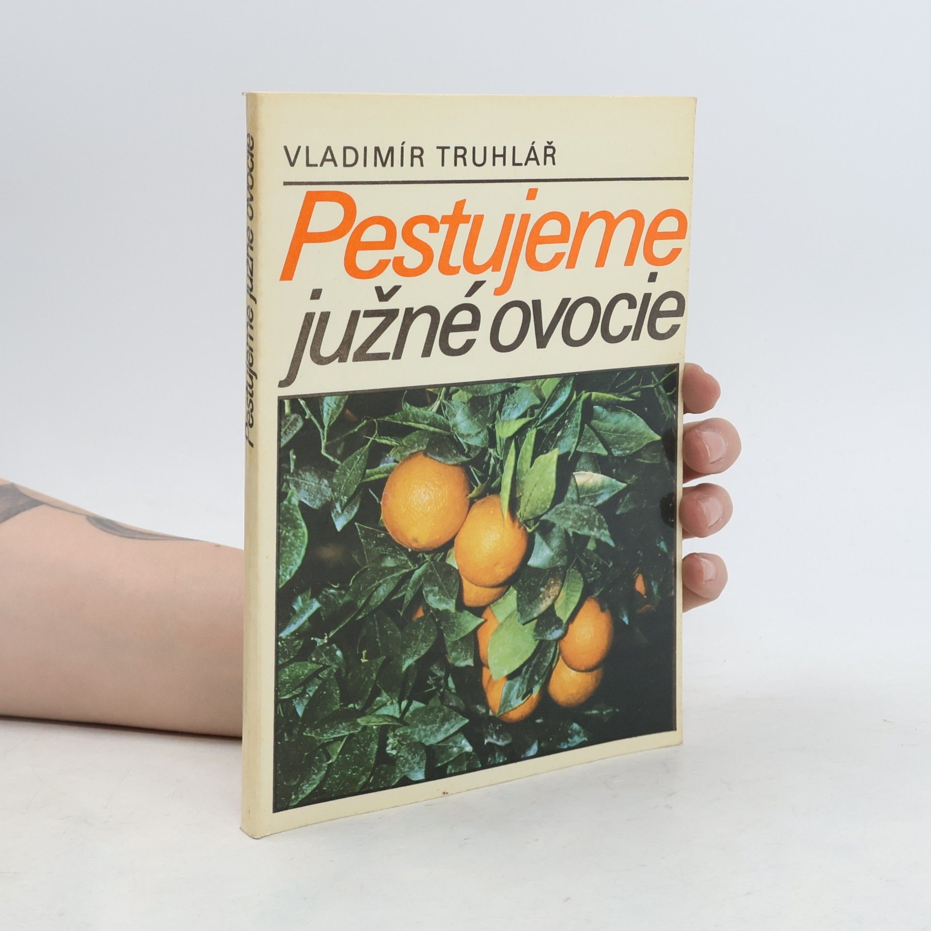 Vladimír Truhlář Pestujeme južné ovocie