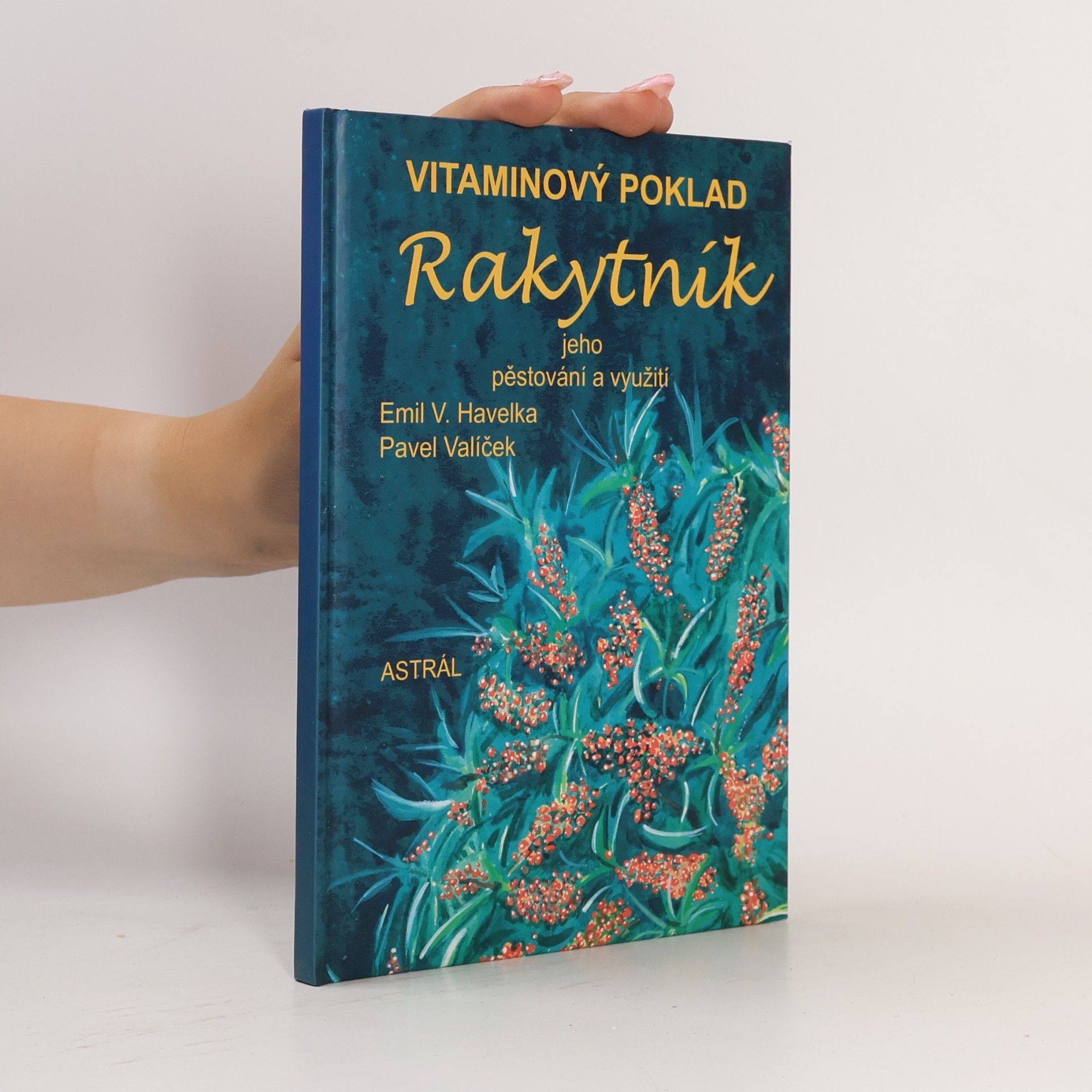 Pavel Valíček Rakytník jeho pěstování a využití