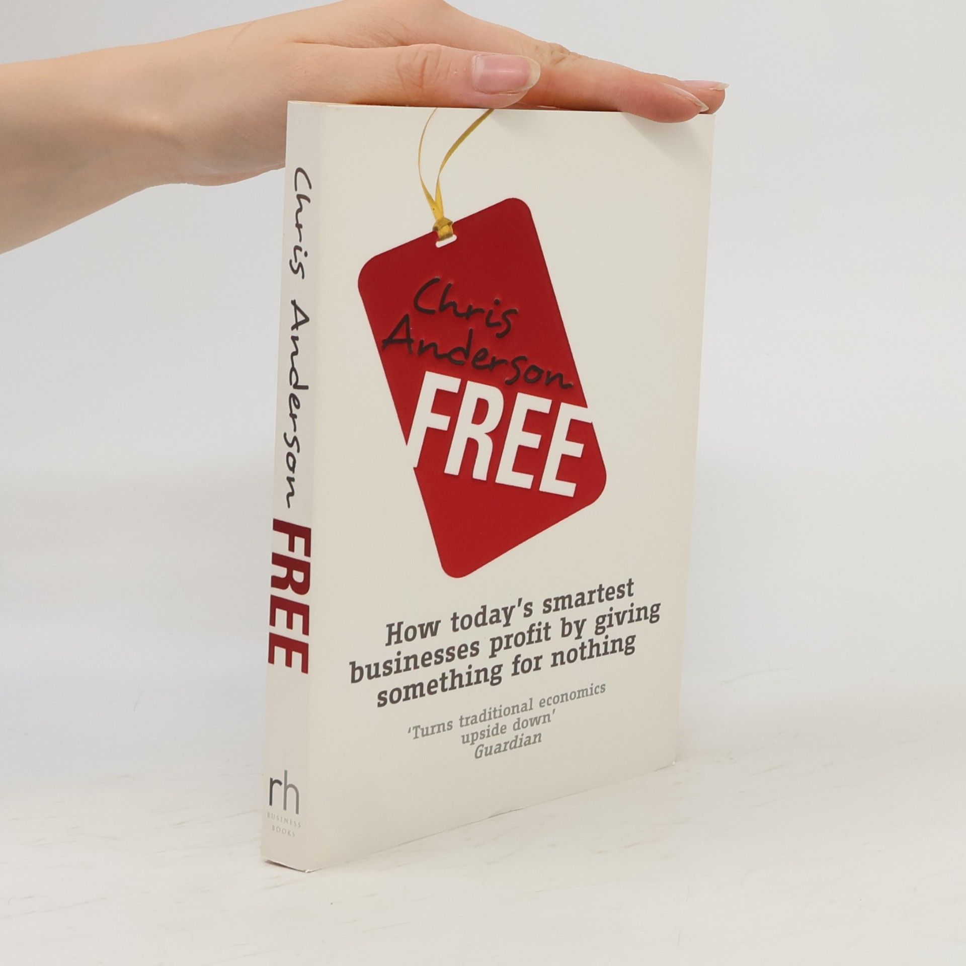Chris Anderson Free: How today's smartest businesses profit by giving something for nothing