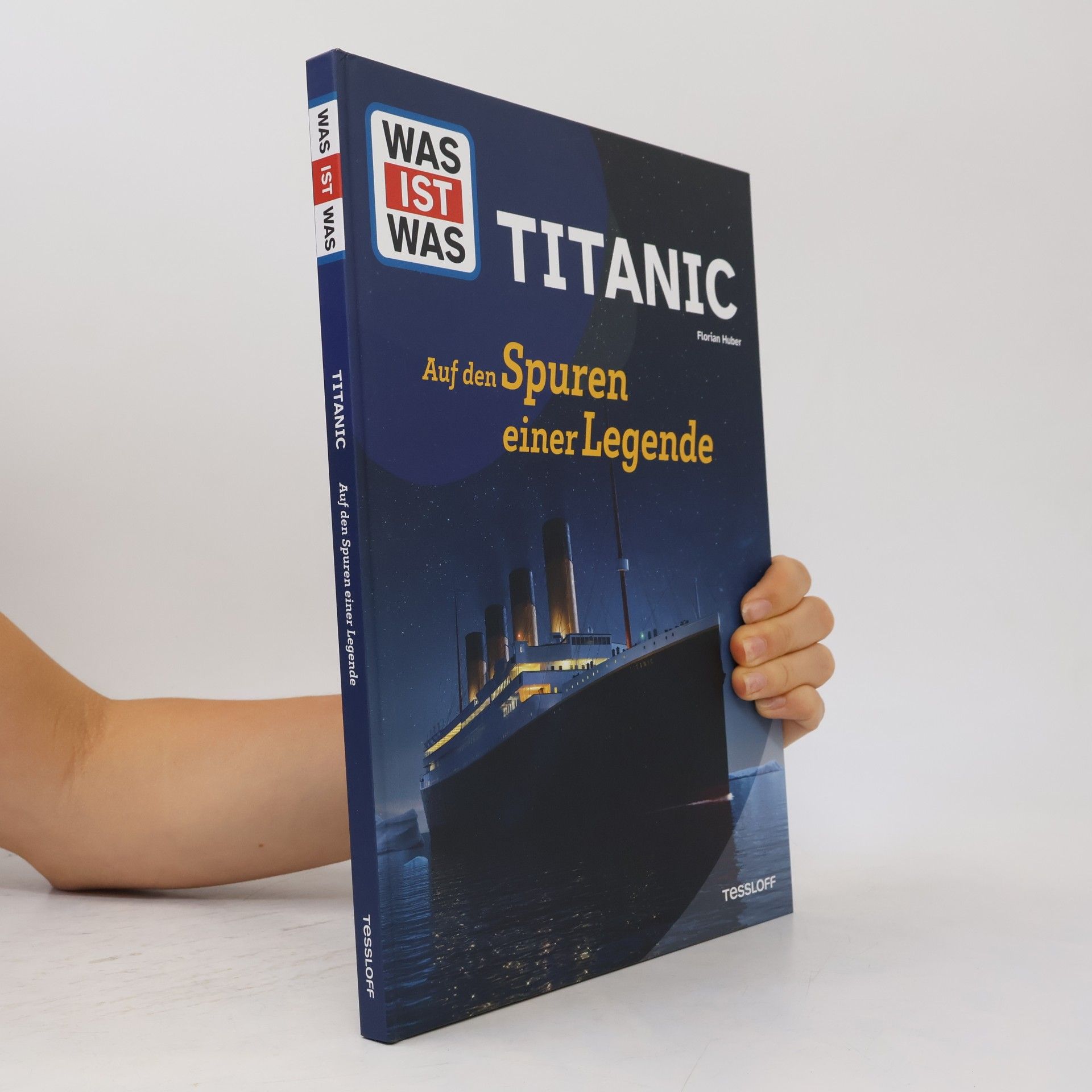 WAS IST WAS Titanic. Auf den Spuren einer Legende