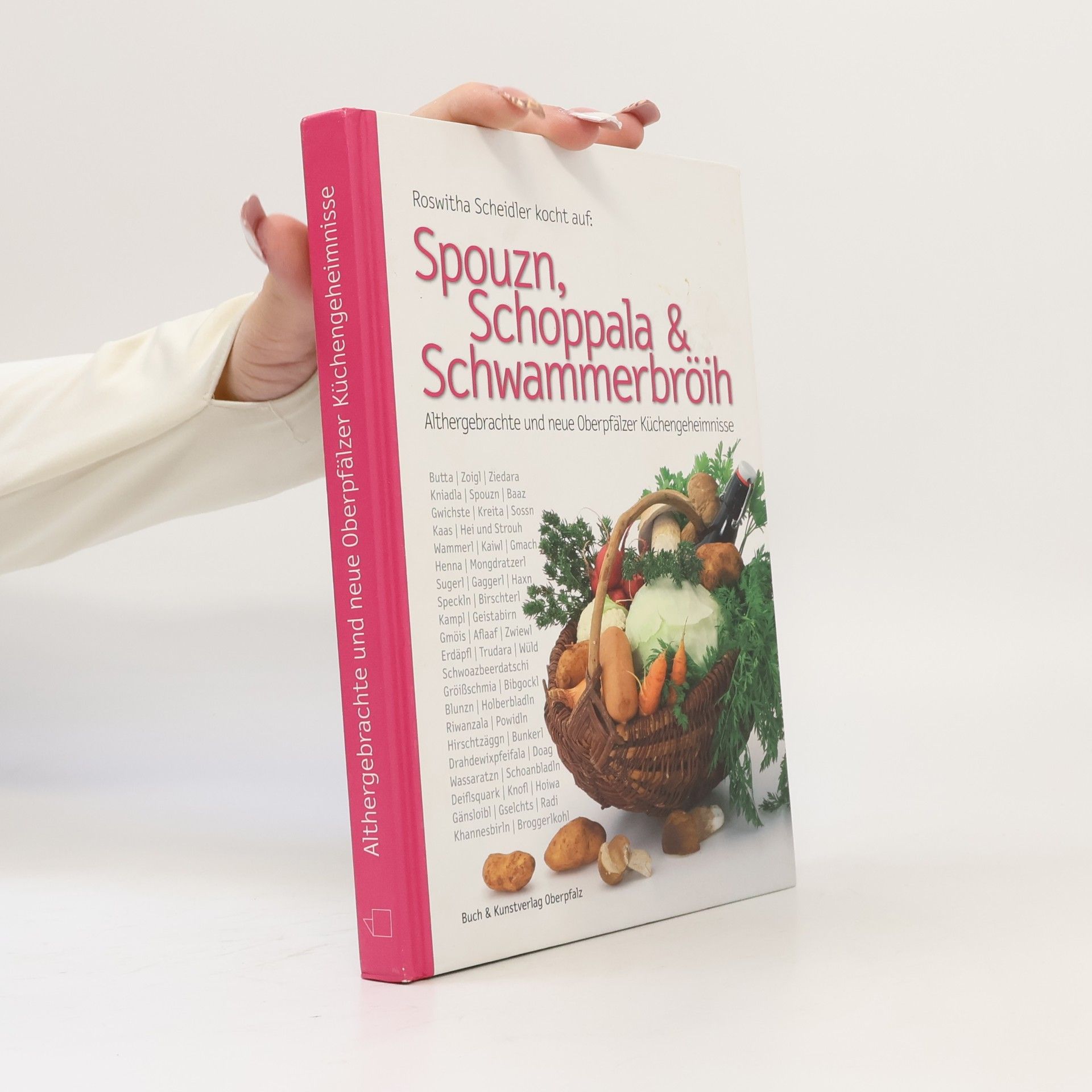 Roswitha Scheidler kocht auf: Spouzn, Schoppala & Schwammerbröih