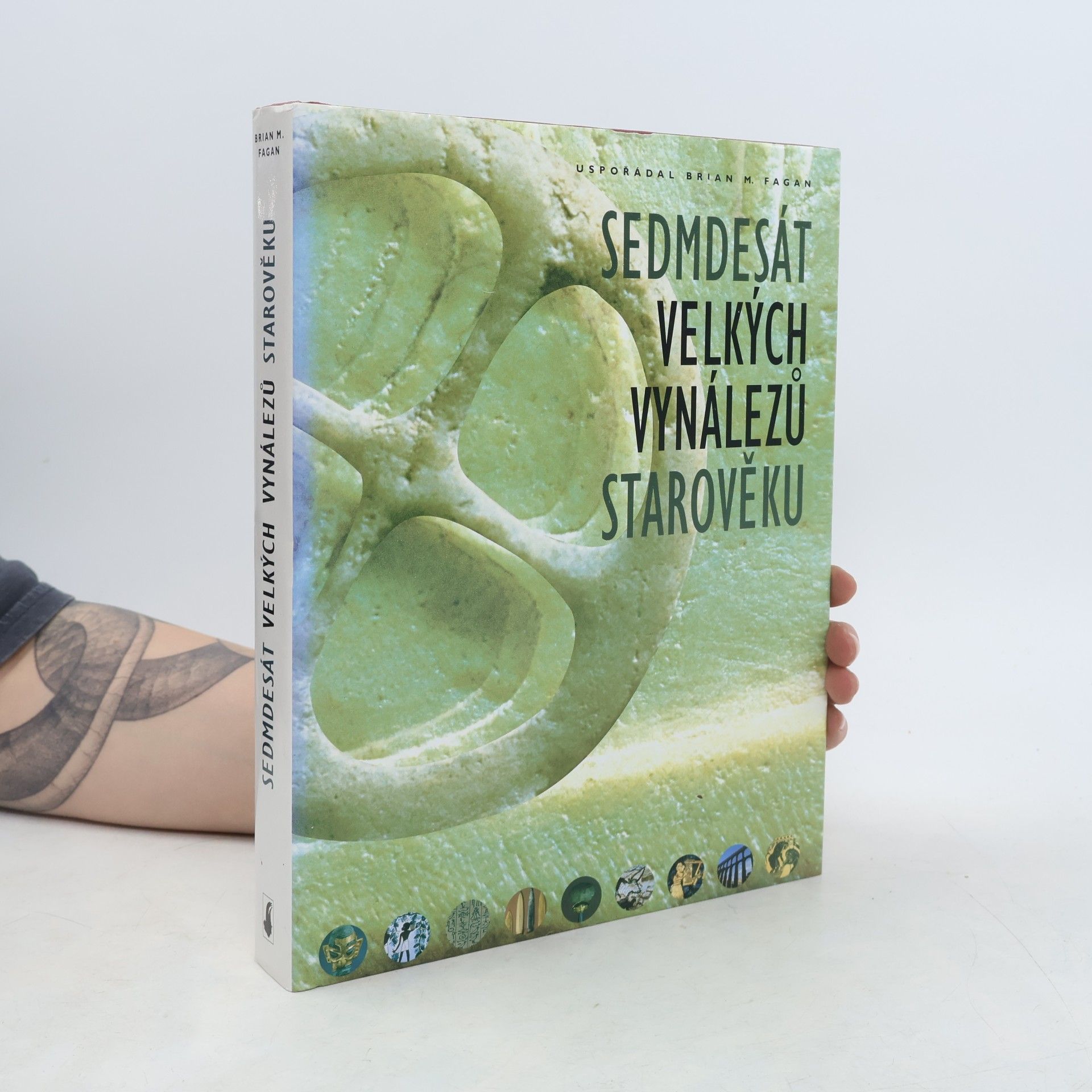 Brian M. Fagan Sedmdesát velkých vynálezů starověku