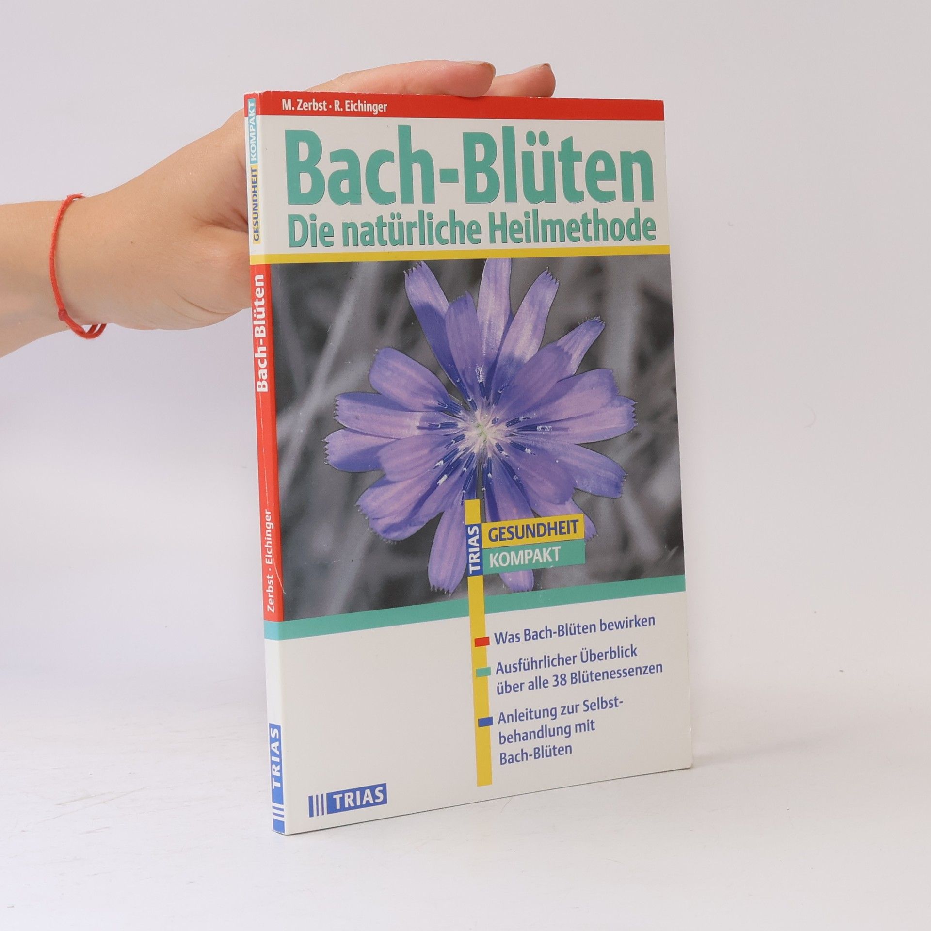 Roswitha Eichinger Gesundheit Kompakt: Bach-Blüten: Die natürliche Heilmethode