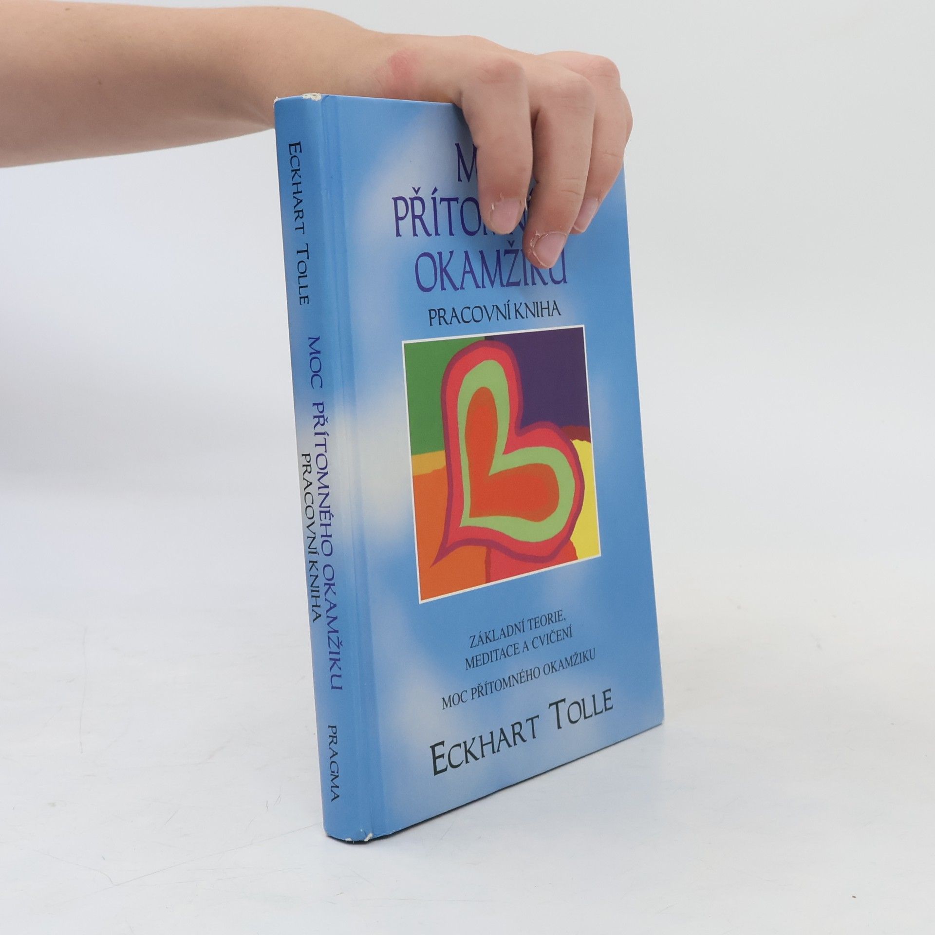 Eckhart Tolle Moc přítomného okamžiku. Pracovní kniha