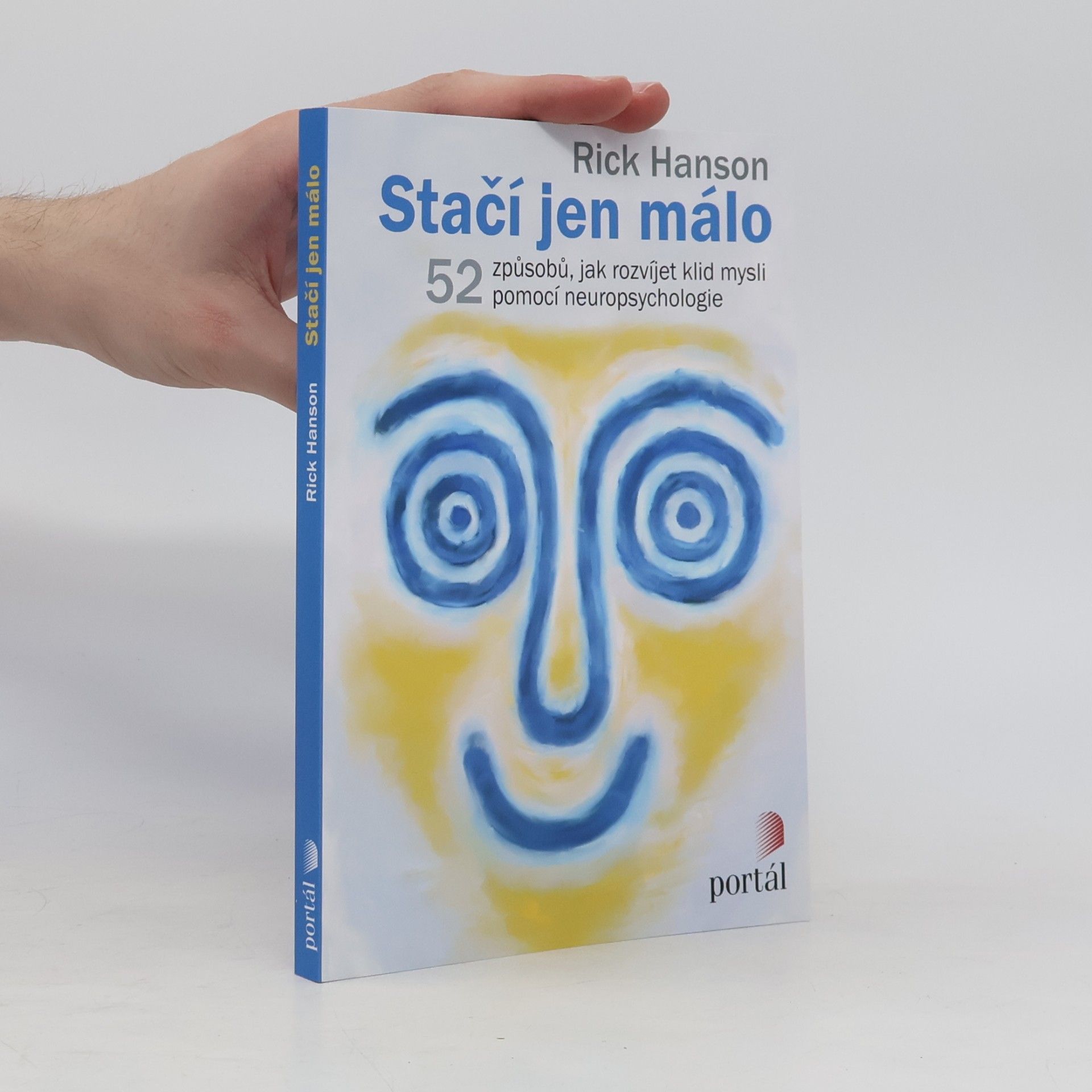 Rick Hanson Stačí jen málo : 52 způsobů, jak rozvíjet klid mysli pomocí neuropsychologie
