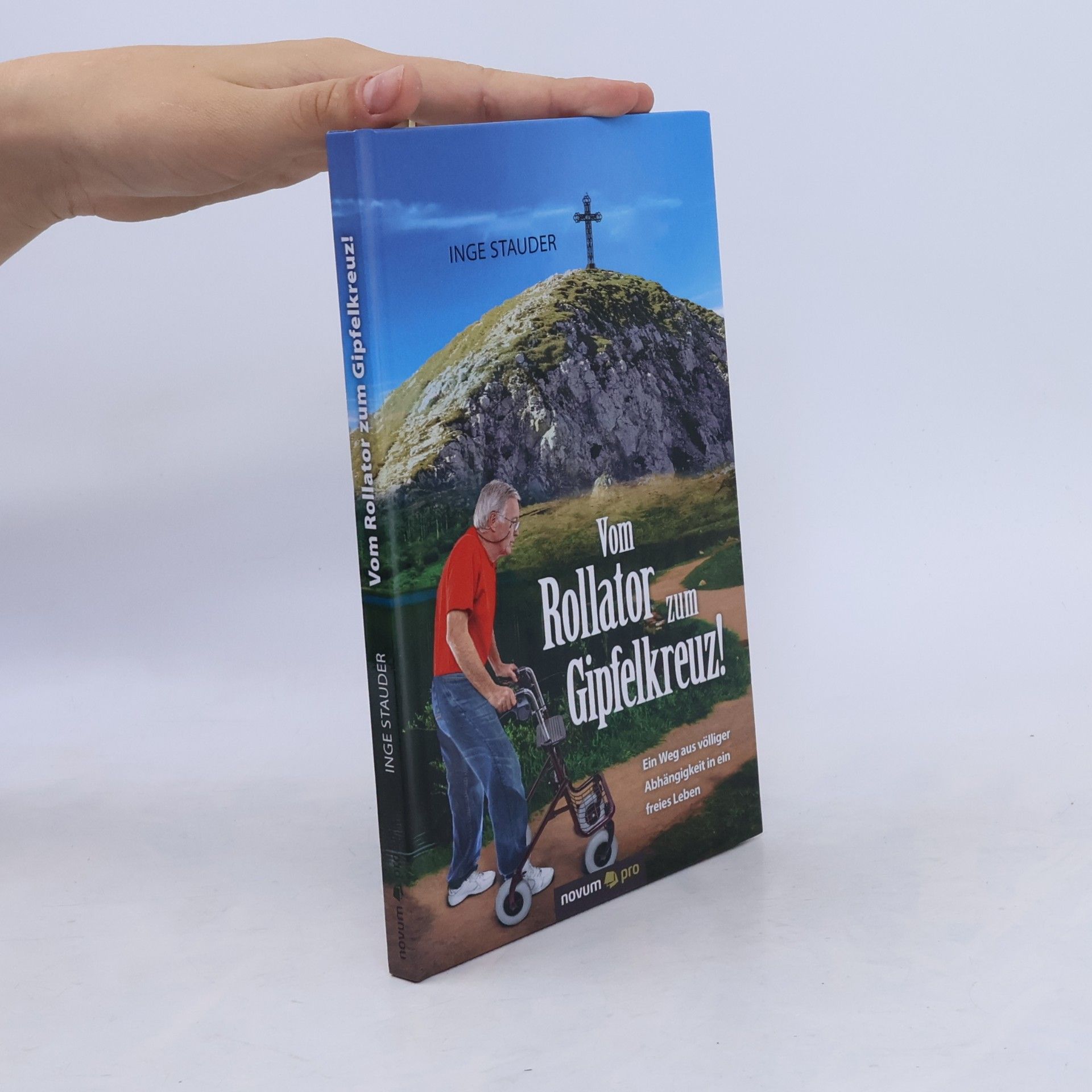 Inge Stauder Vom Rollator zum Gipfelkreuz!
